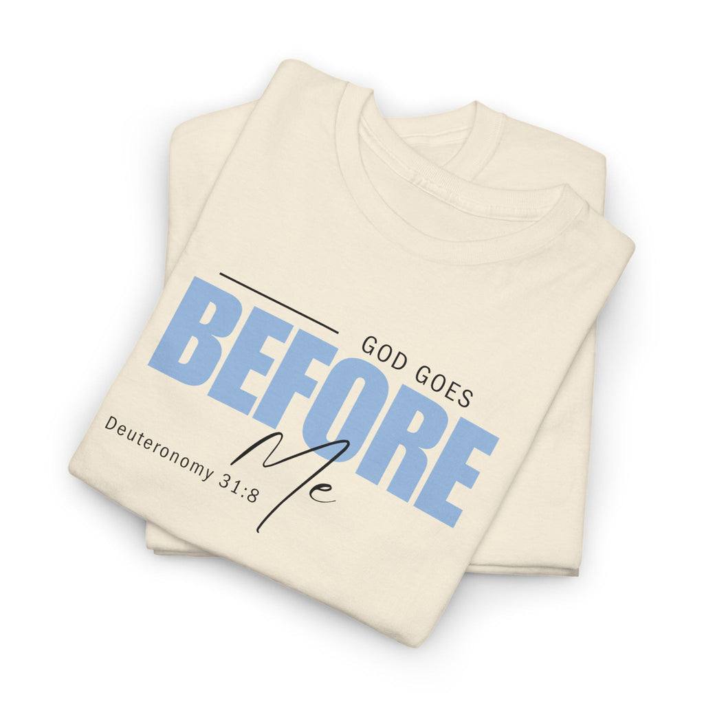 God Goes Before Me T-Shirt – Christian Unisex Tee (Deuteronomy 31:8 Scripture) | Faith Graphic Shirt