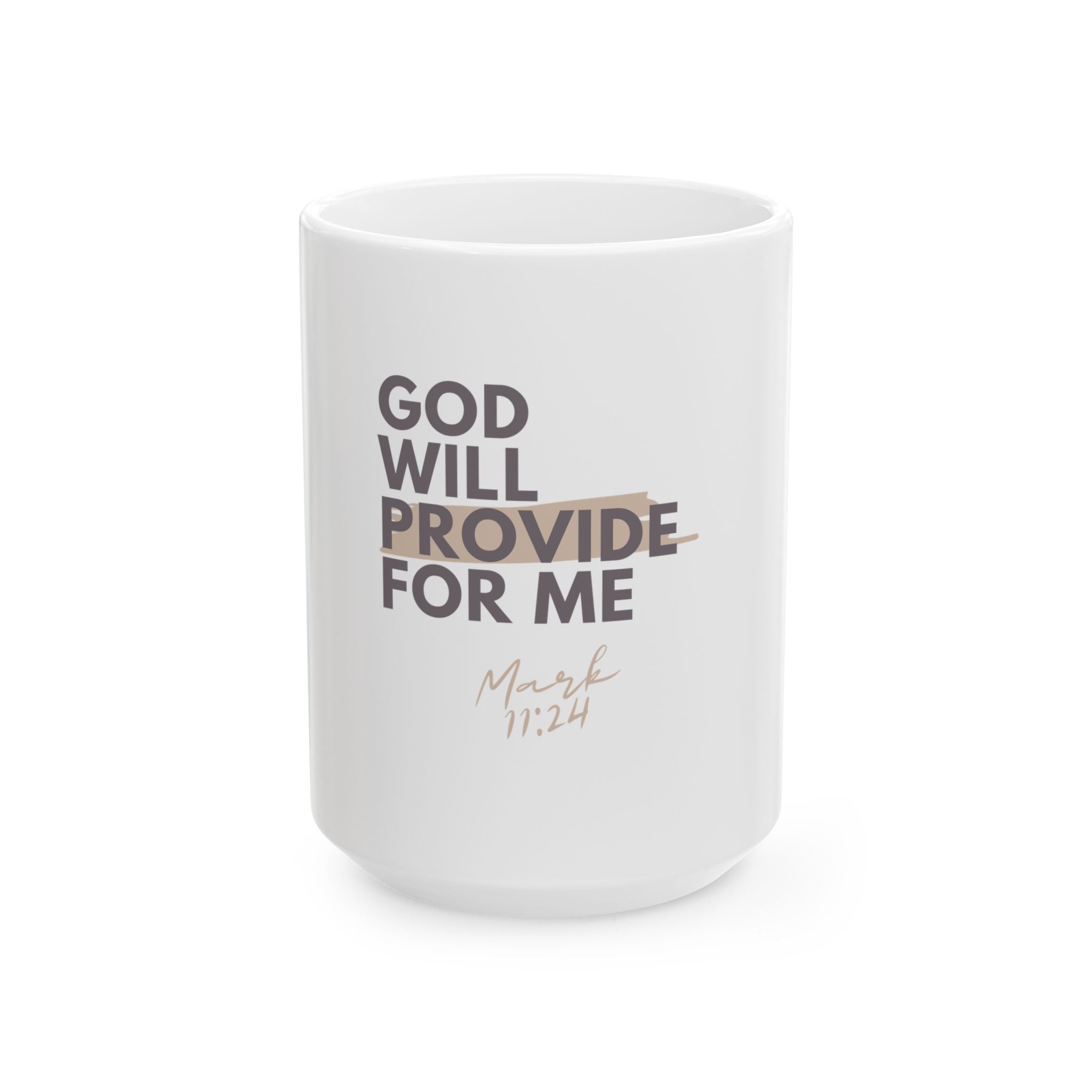 God Will Provide for Me Christian Ceramic Mug — Mark 11:24 Scripture Coffee Cup (11oz & 15oz)