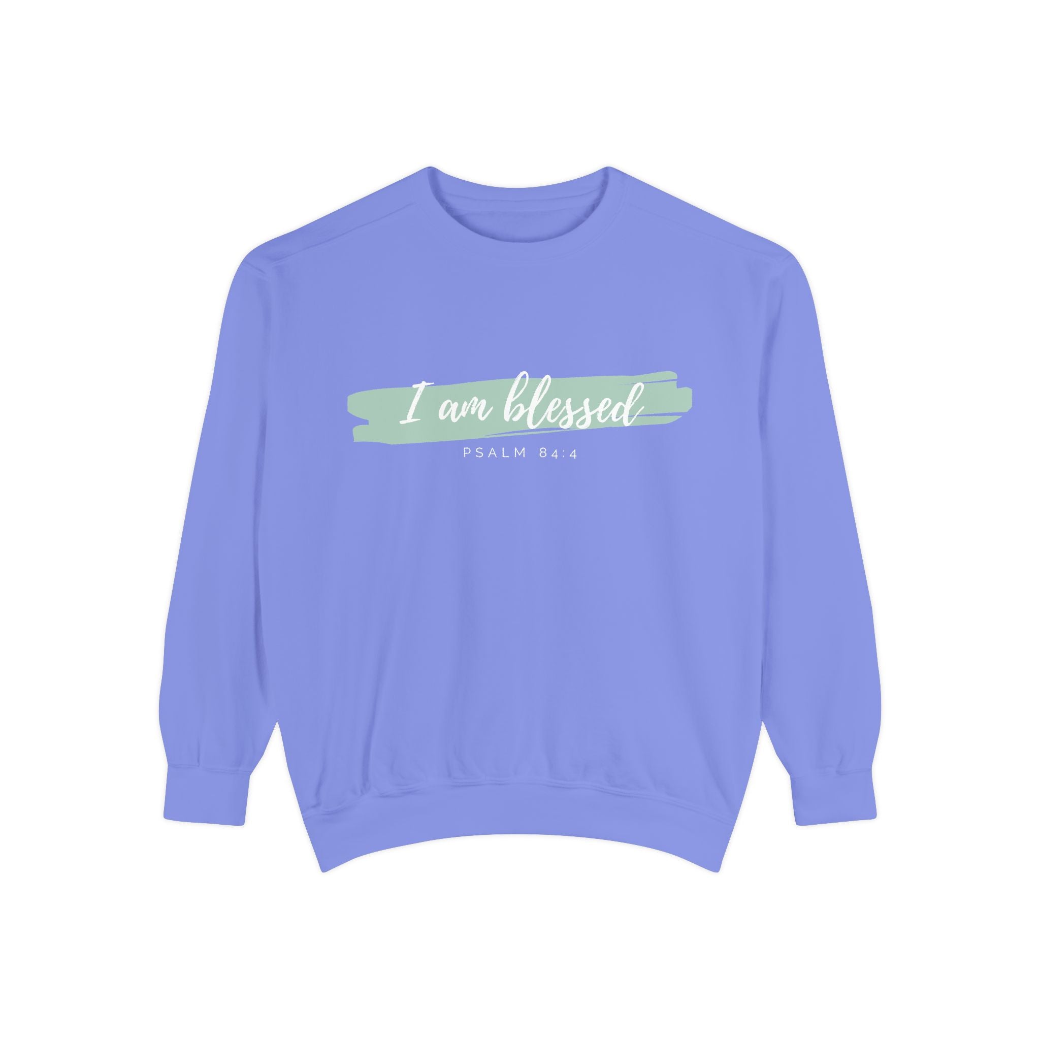 I Am Blessed Sweatshirt – Psalm 84:4 Christian Inspirational Crewneck (Garment-Dyed)