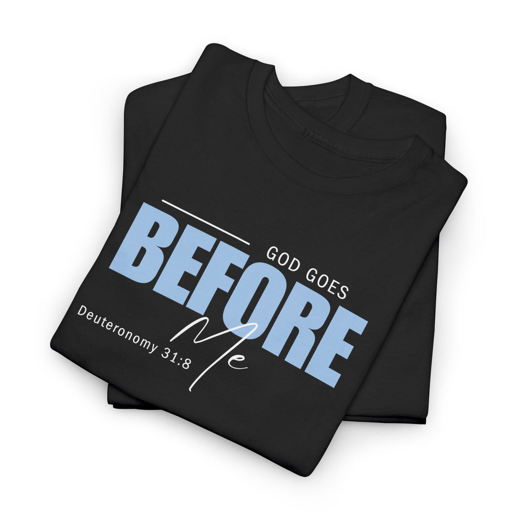God Goes Before Me T-Shirt – Christian Unisex Tee (Deuteronomy 31:8 Scripture) | Faith Graphic Shirt