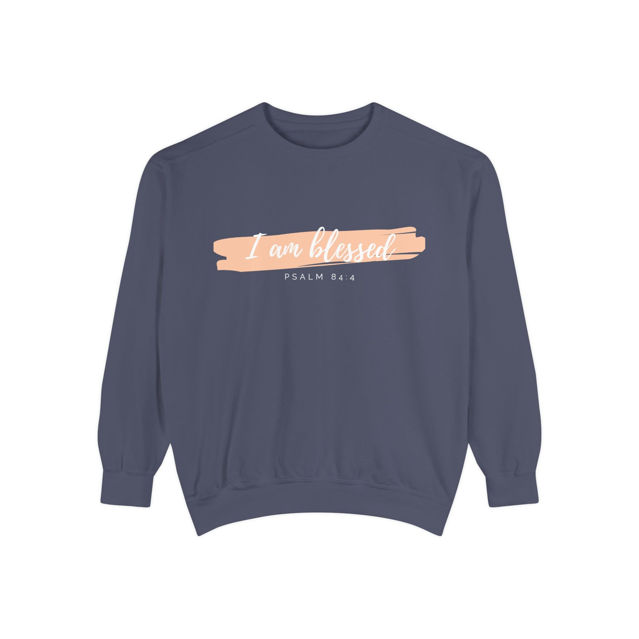 I Am Blessed Sweatshirt – Psalm 84:4 Christian Inspirational Crewneck (Garment-Dyed)