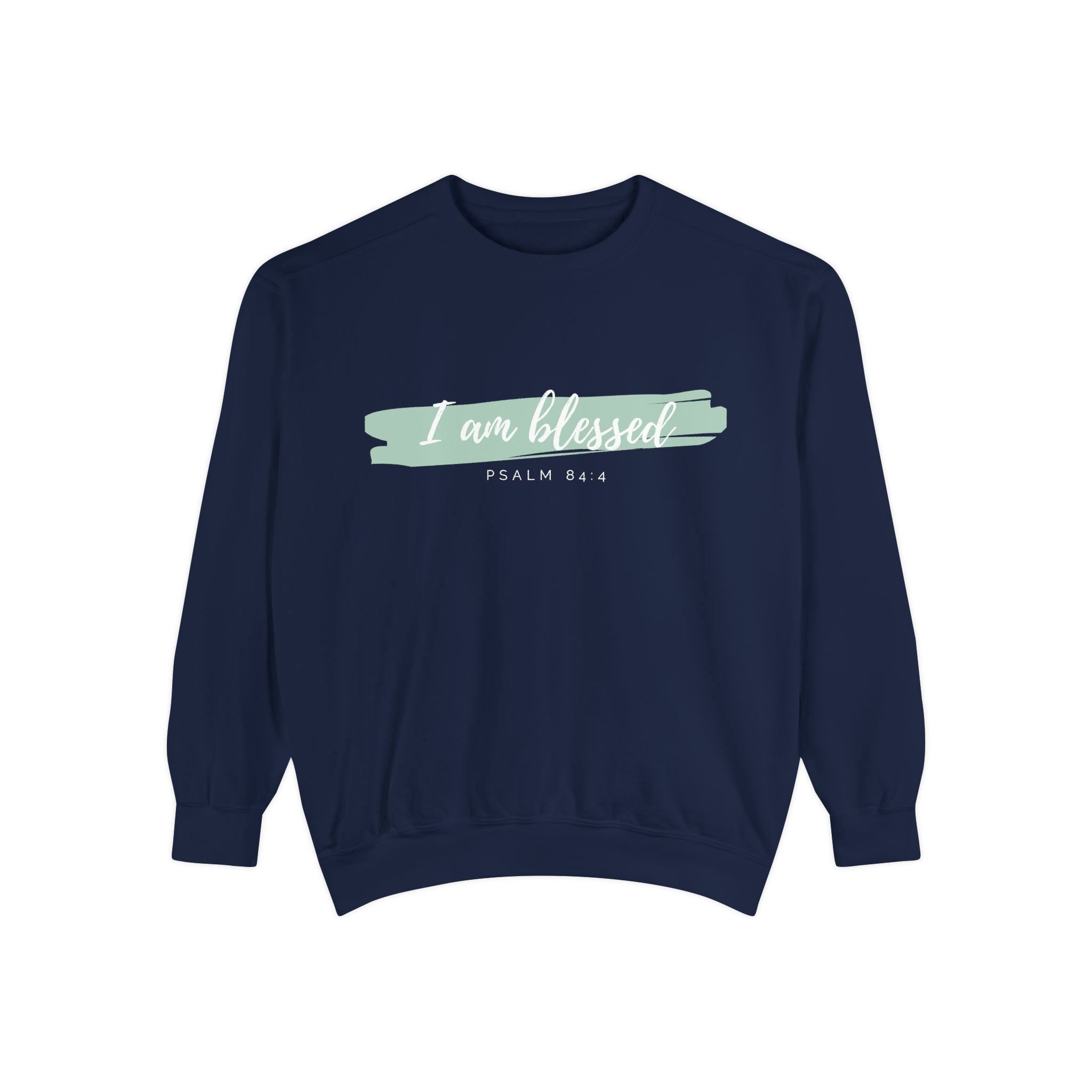 I Am Blessed Sweatshirt – Psalm 84:4 Christian Inspirational Crewneck (Garment-Dyed)
