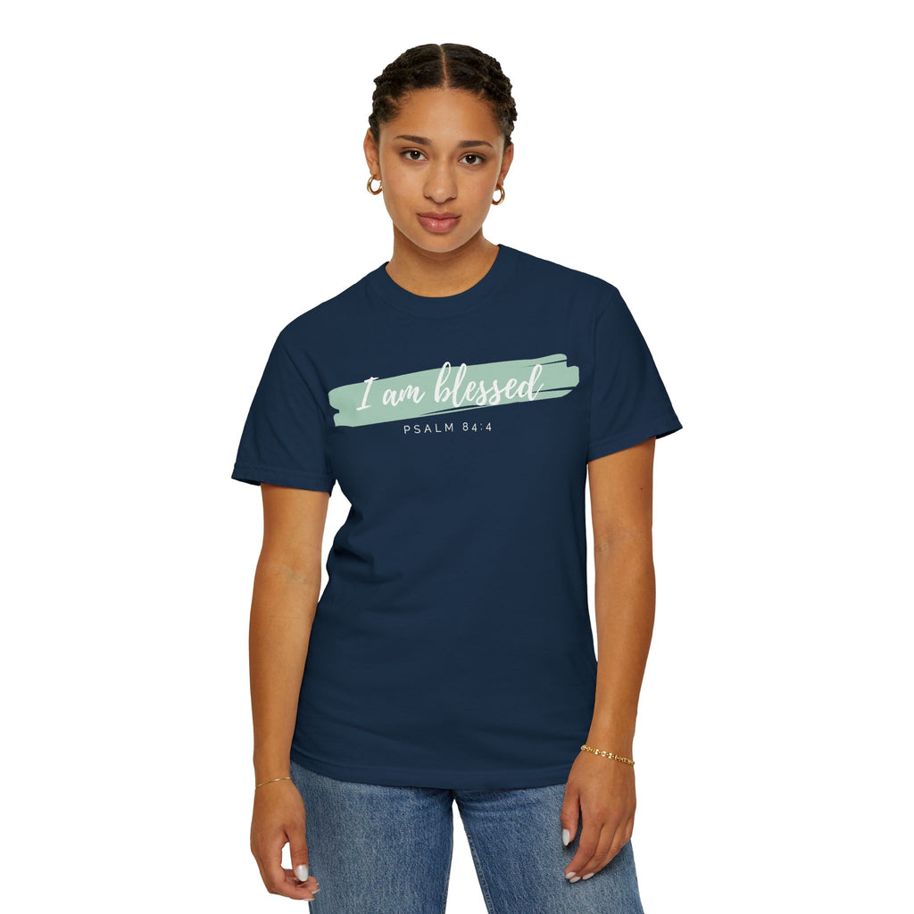 I Am Blessed Christian T-Shirt — Psalm 84:4 Scripture Tee | Garment-Dyed Faith Shirt