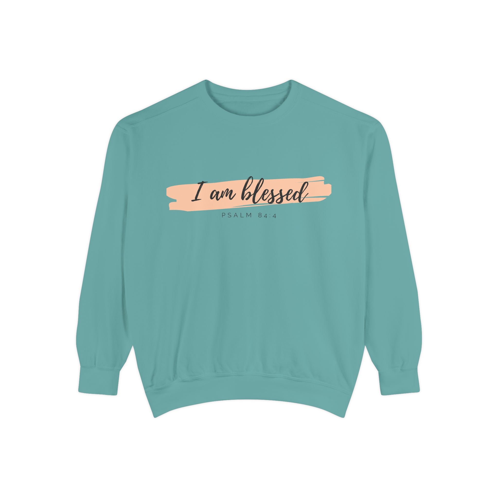 I Am Blessed Sweatshirt – Psalm 84:4 Christian Inspirational Crewneck (Garment-Dyed)