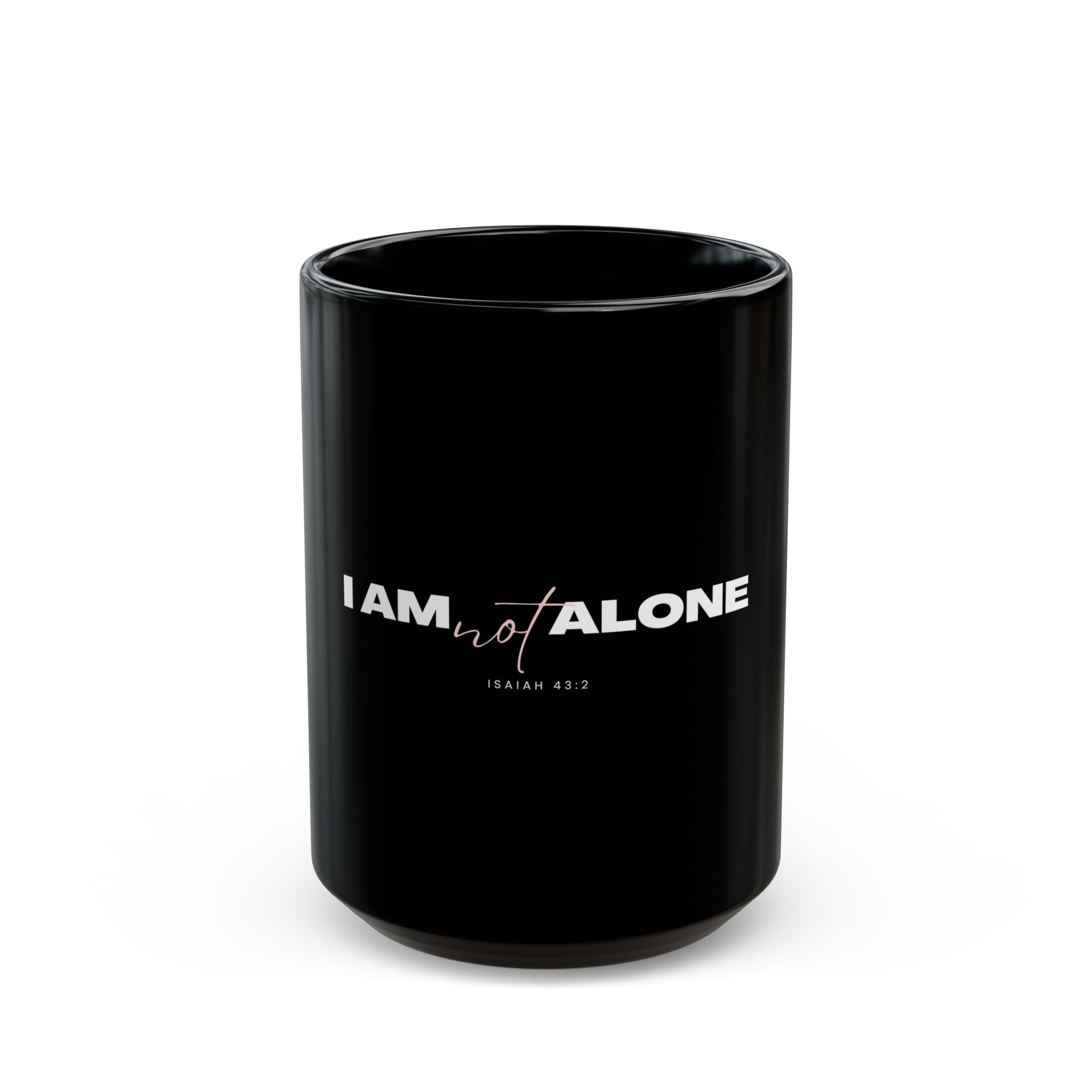 I Am Not Alone Black Mug – Isaiah 43:2 Christian Scripture Coffee Cup | Faith-Based Ceramic Mug (11oz / 15oz)