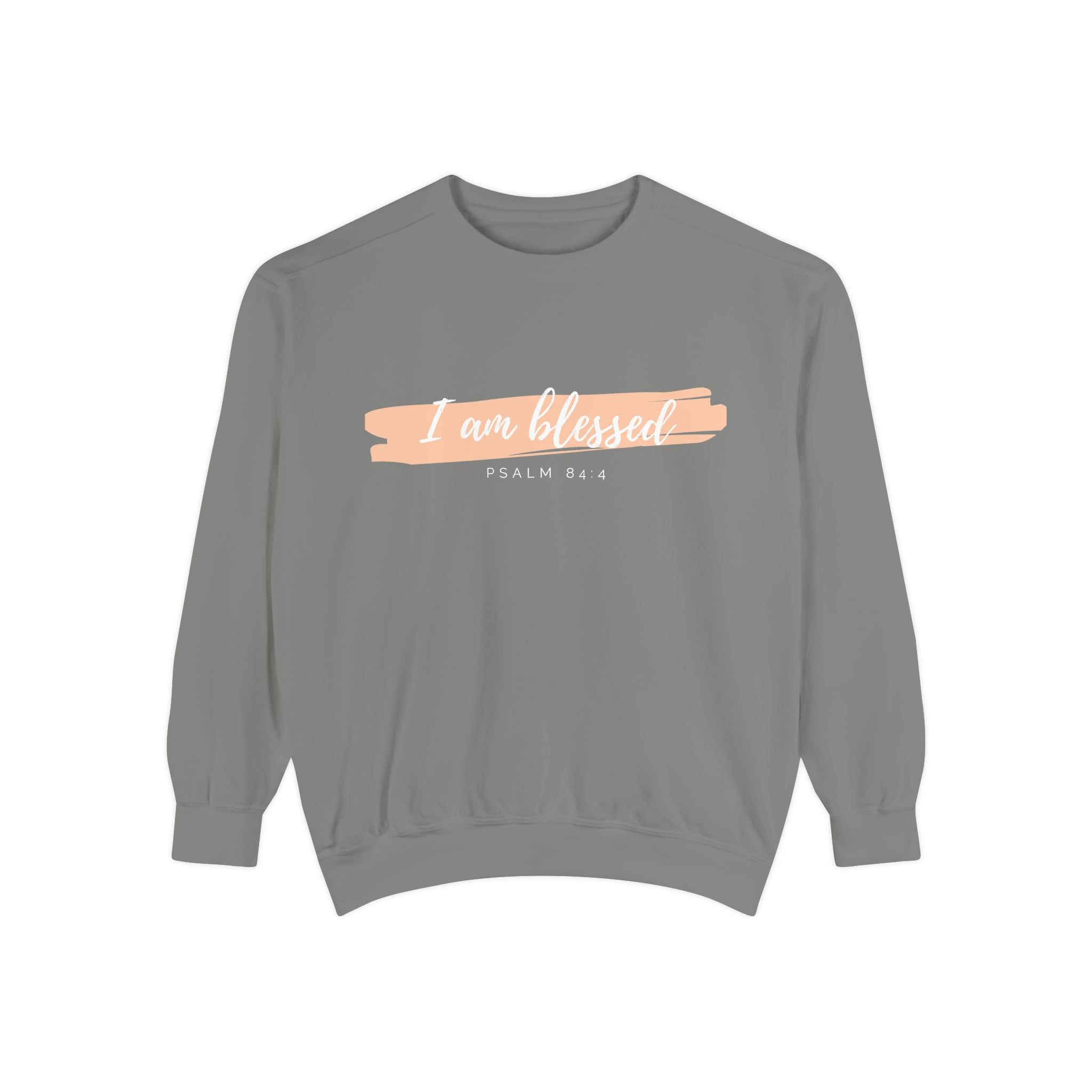 I Am Blessed Sweatshirt – Psalm 84:4 Christian Inspirational Crewneck (Garment-Dyed)