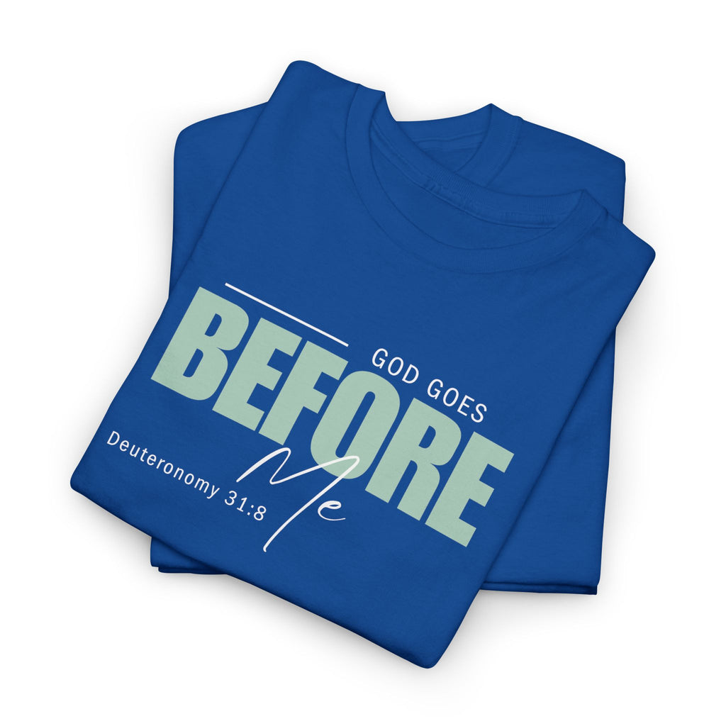 God Goes Before Me T-Shirt – Christian Unisex Tee (Deuteronomy 31:8 Scripture) | Faith Graphic Shirt