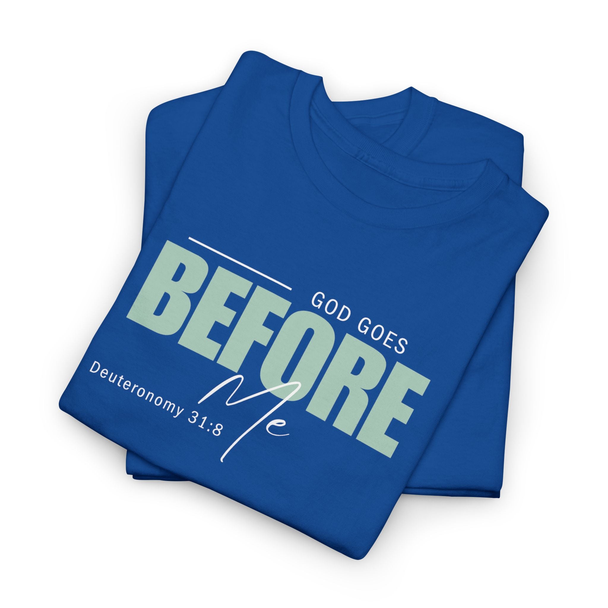 God Goes Before Me T-Shirt – Christian Unisex Tee (Deuteronomy 31:8 Scripture) | Faith Graphic Shirt