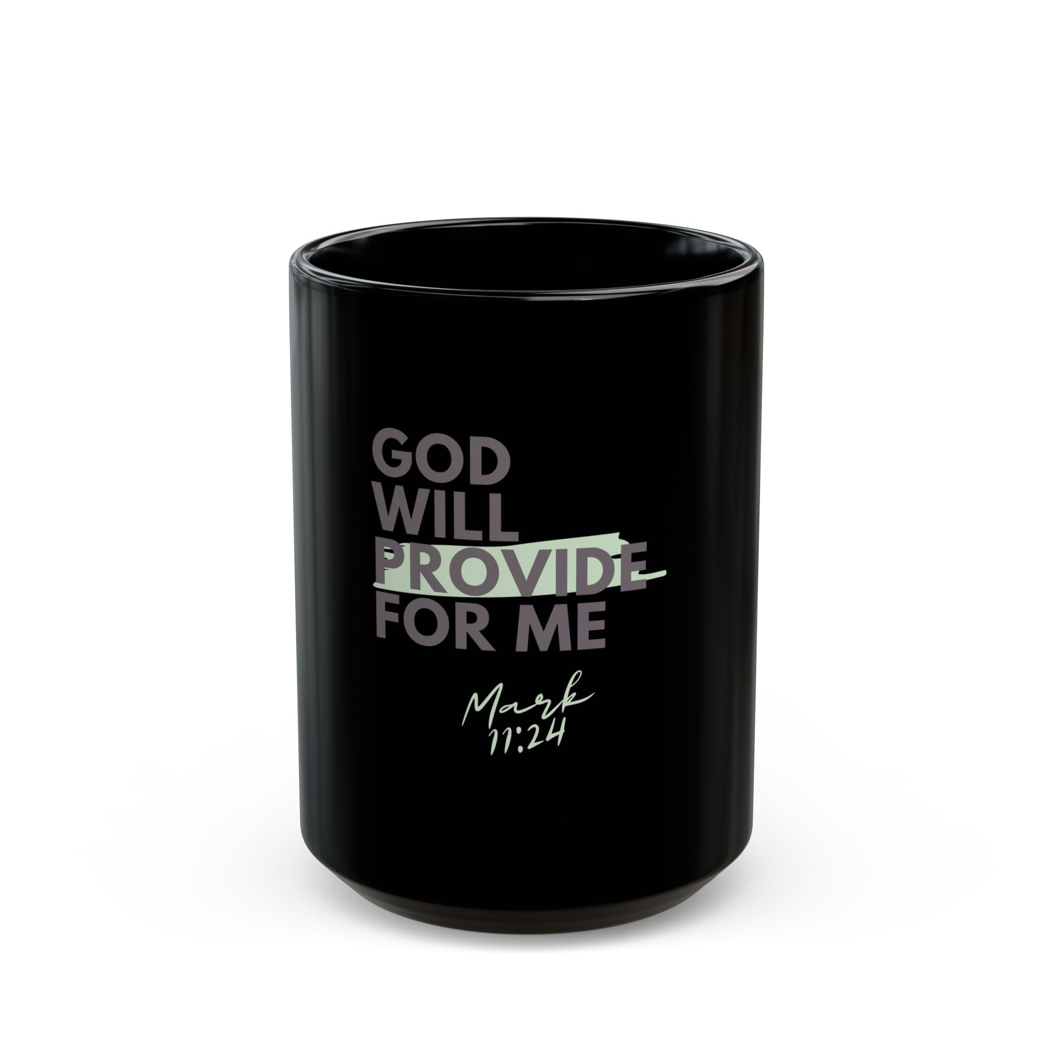 God Will Provide for Me Christian Black Ceramic Mug — Mark 11:24 Scripture Coffee Mug (11oz & 15oz)