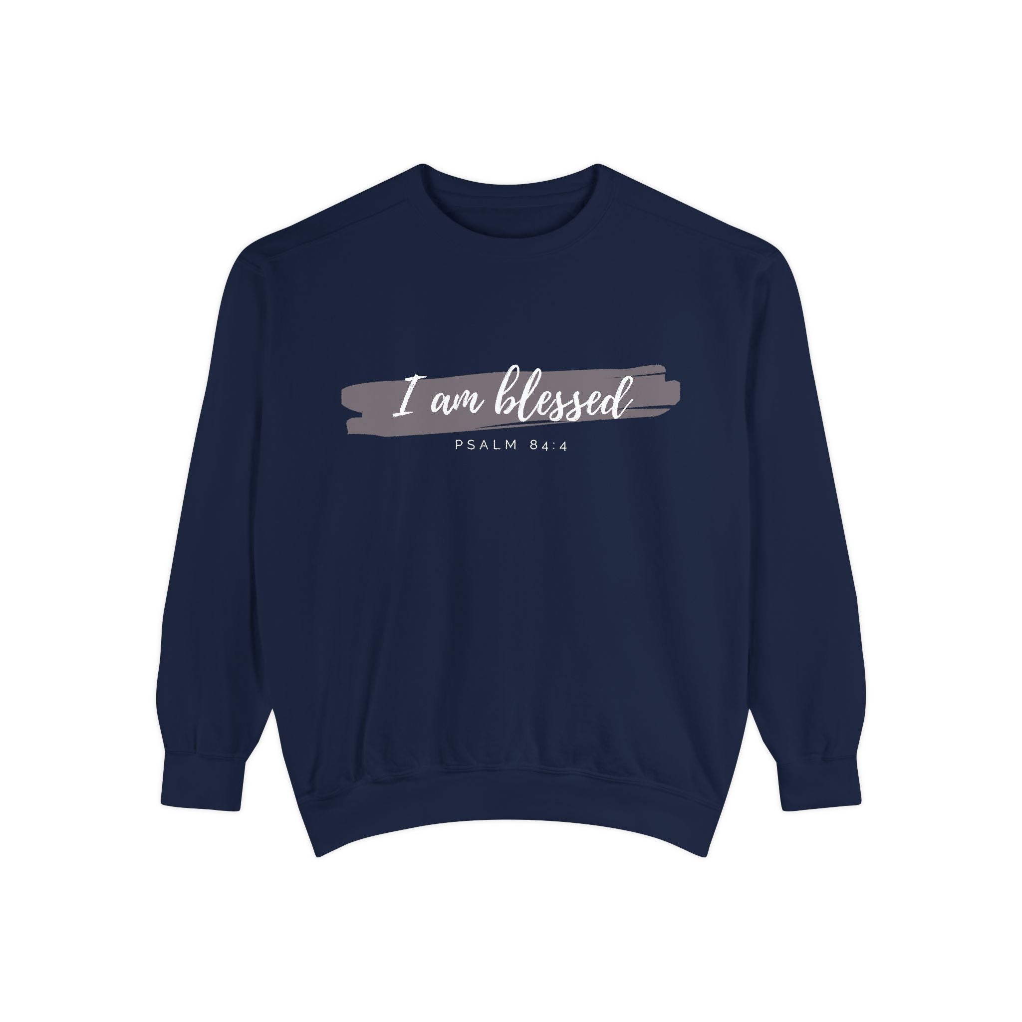 I Am Blessed Sweatshirt – Psalm 84:4 Christian Inspirational Crewneck (Garment-Dyed)