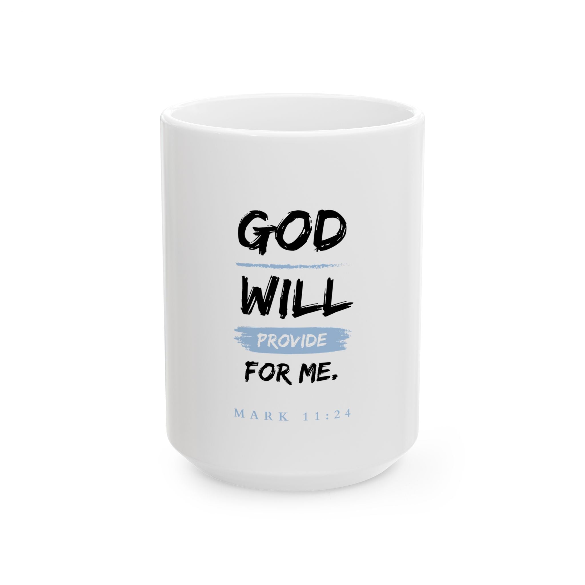 God Will Provide for Me Christian Mug – Mark 11:24 Faith Ceramic Coffee Cup (11oz & 15oz)