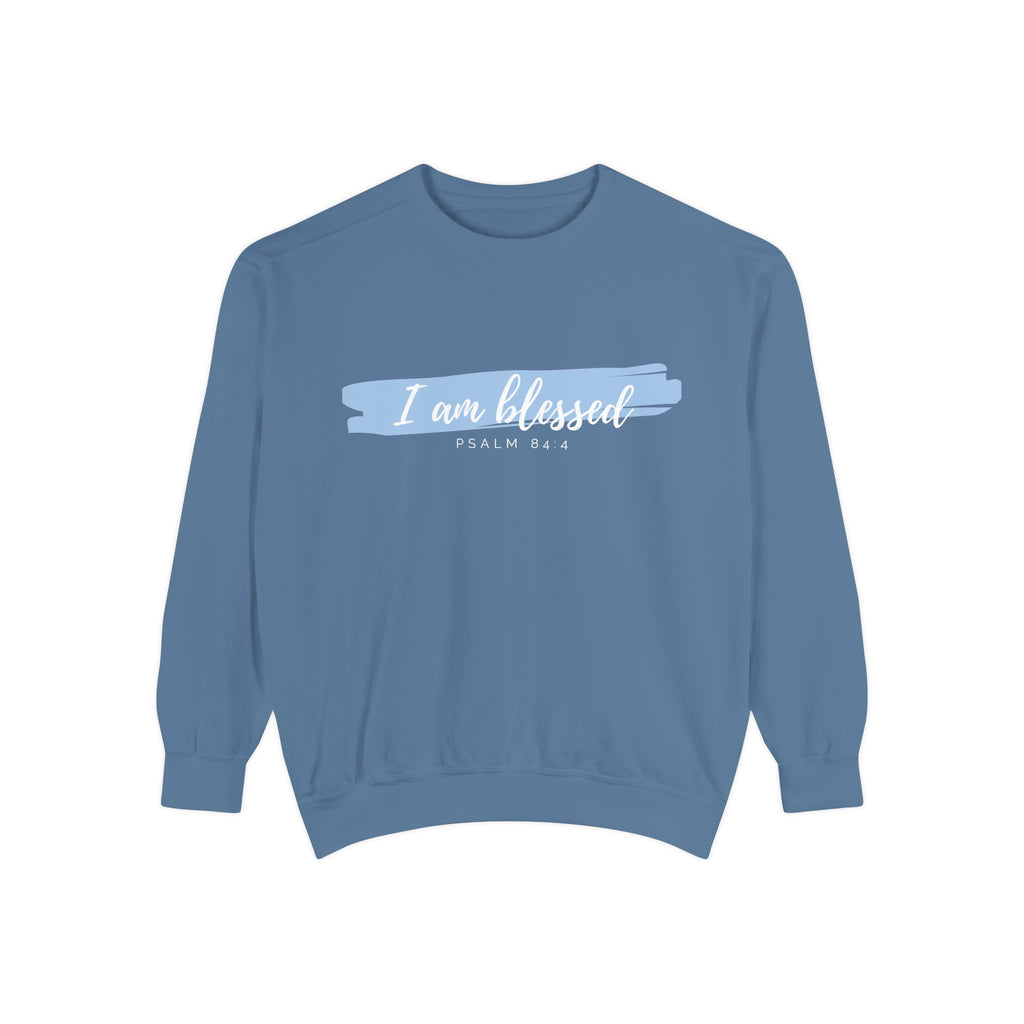 I Am Blessed Sweatshirt – Psalm 84:4 Christian Inspirational Crewneck (Garment-Dyed)