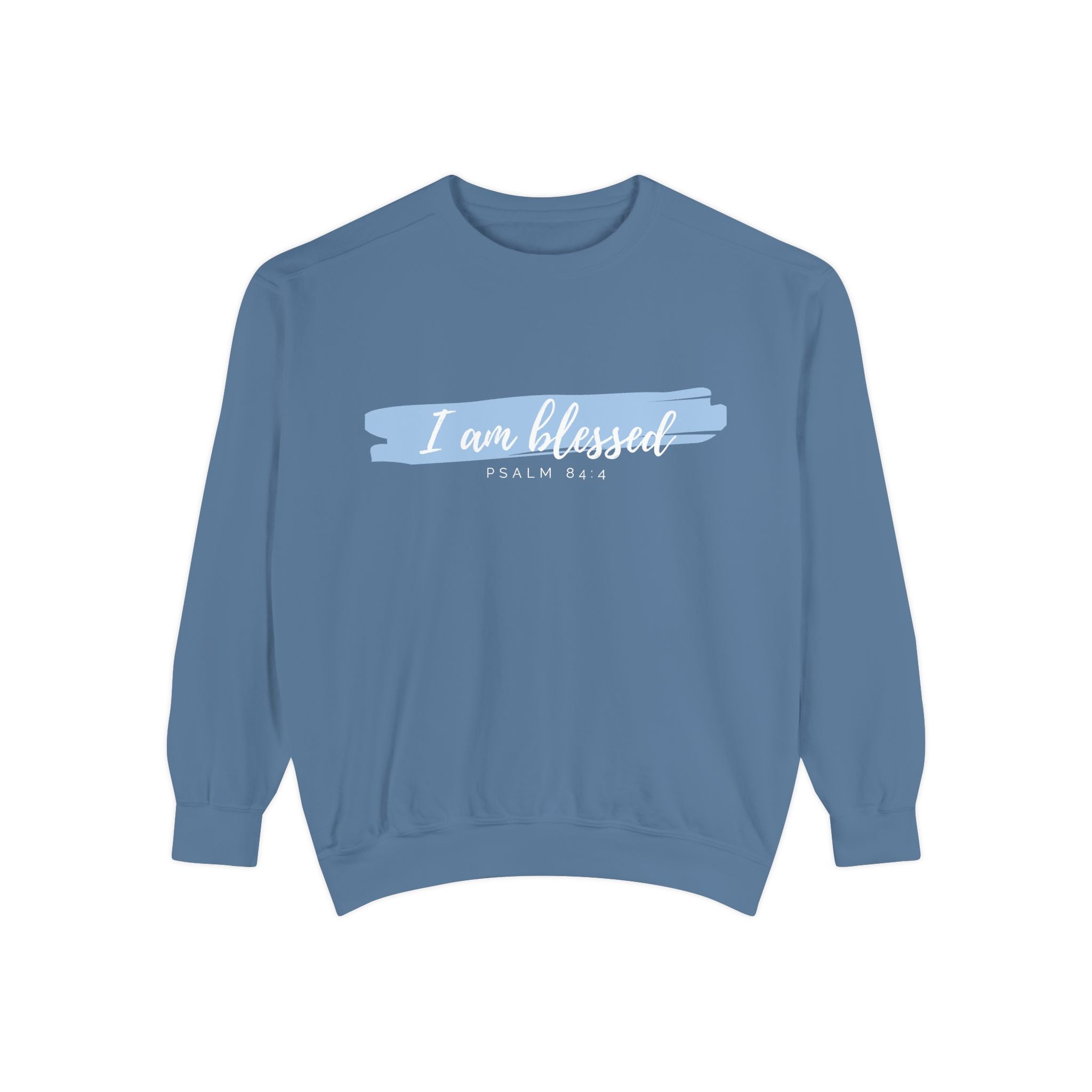 I Am Blessed Sweatshirt – Psalm 84:4 Christian Inspirational Crewneck (Garment-Dyed)
