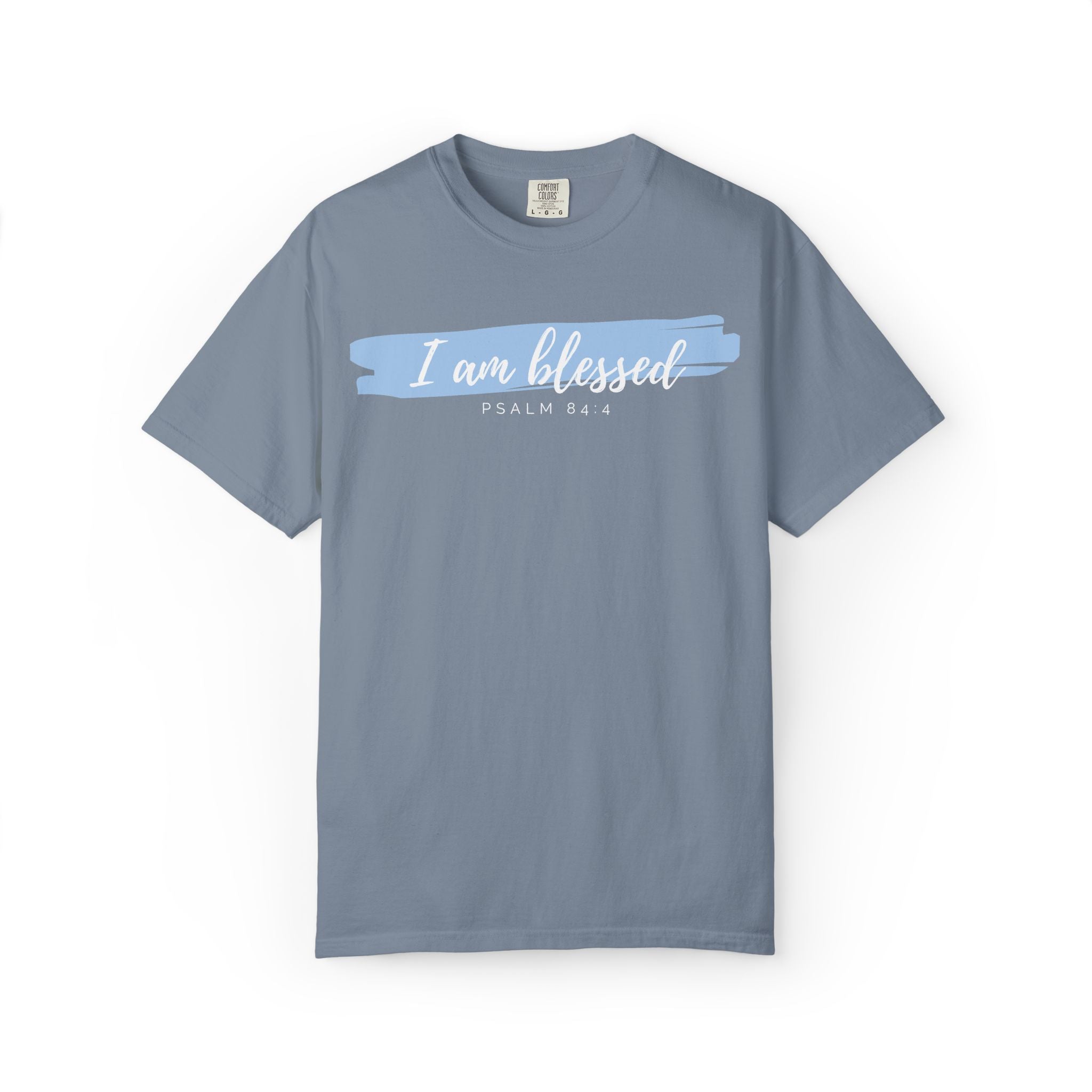 I Am Blessed Christian T-Shirt — Psalm 84:4 Scripture Tee | Garment-Dyed Faith Shirt