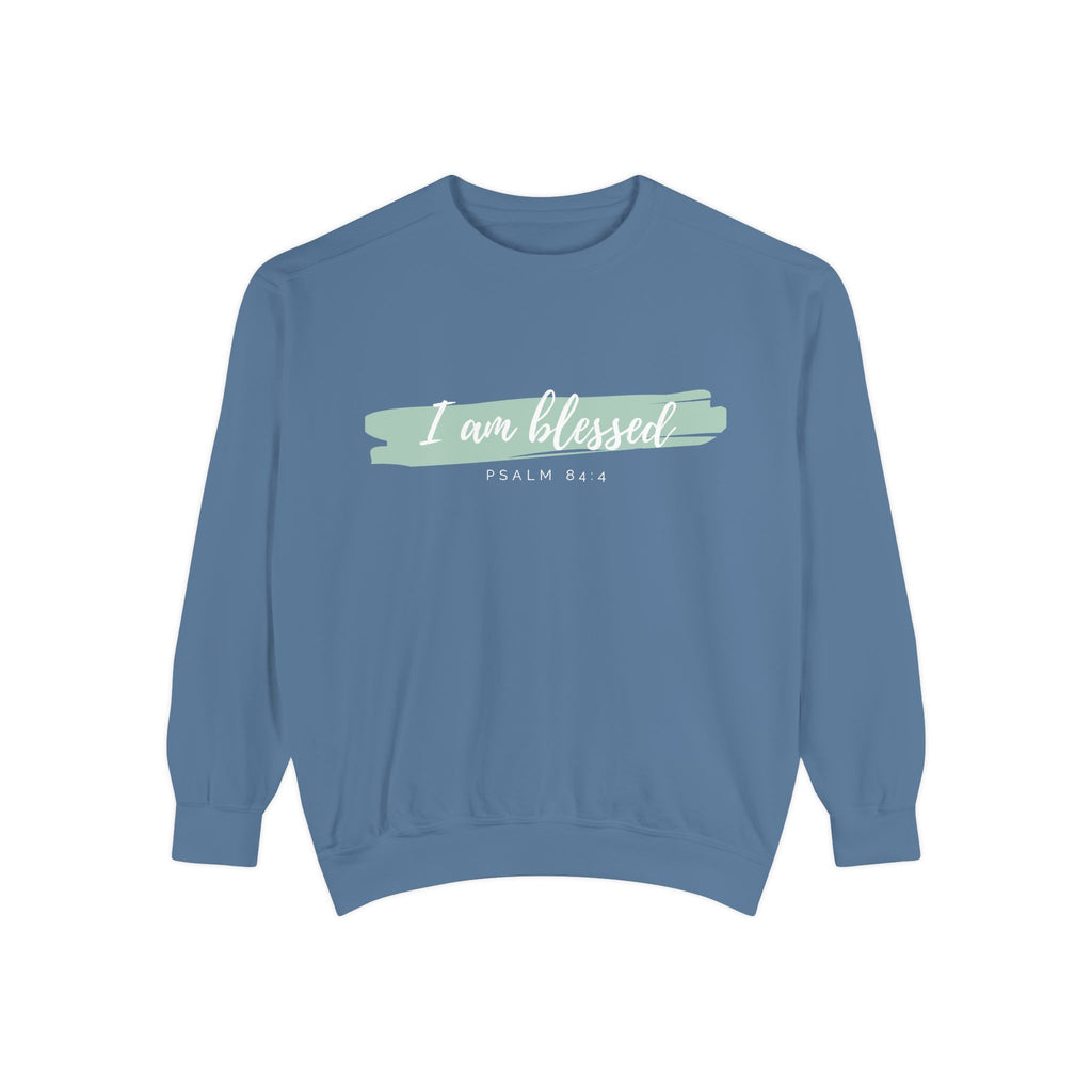 I Am Blessed Sweatshirt – Psalm 84:4 Christian Inspirational Crewneck (Garment-Dyed)