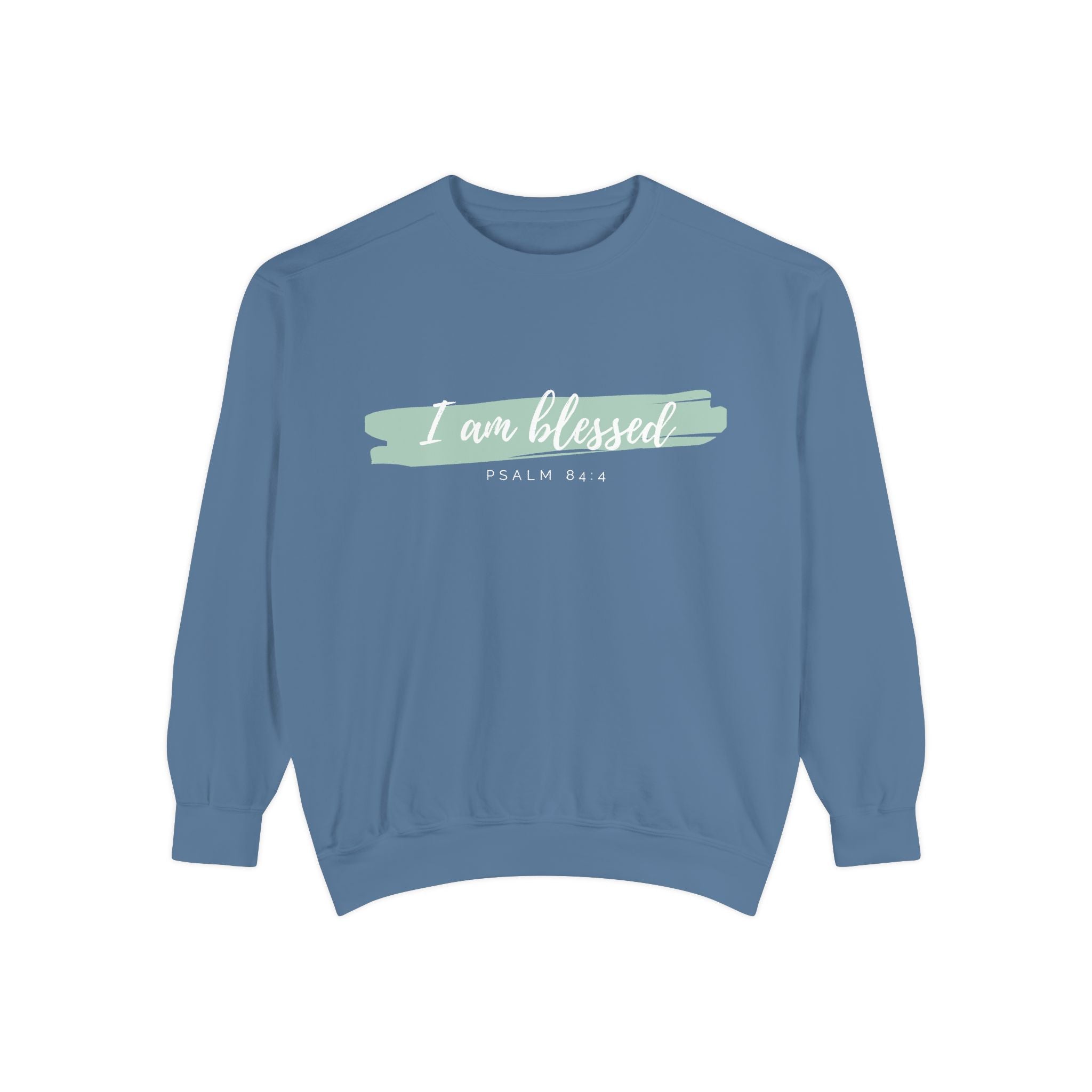 I Am Blessed Sweatshirt – Psalm 84:4 Christian Inspirational Crewneck (Garment-Dyed)