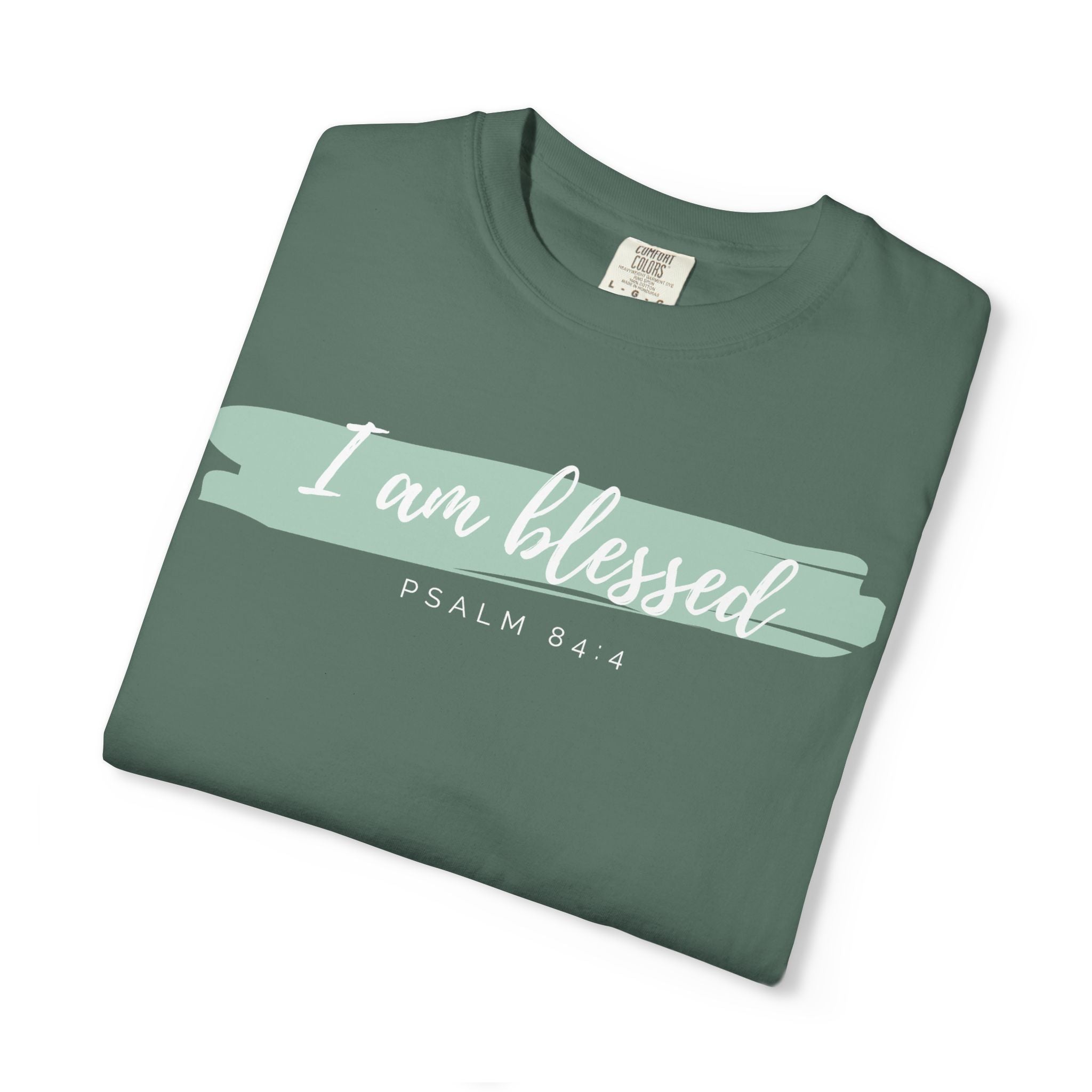 I Am Blessed Christian T-Shirt — Psalm 84:4 Scripture Tee | Garment-Dyed Faith Shirt