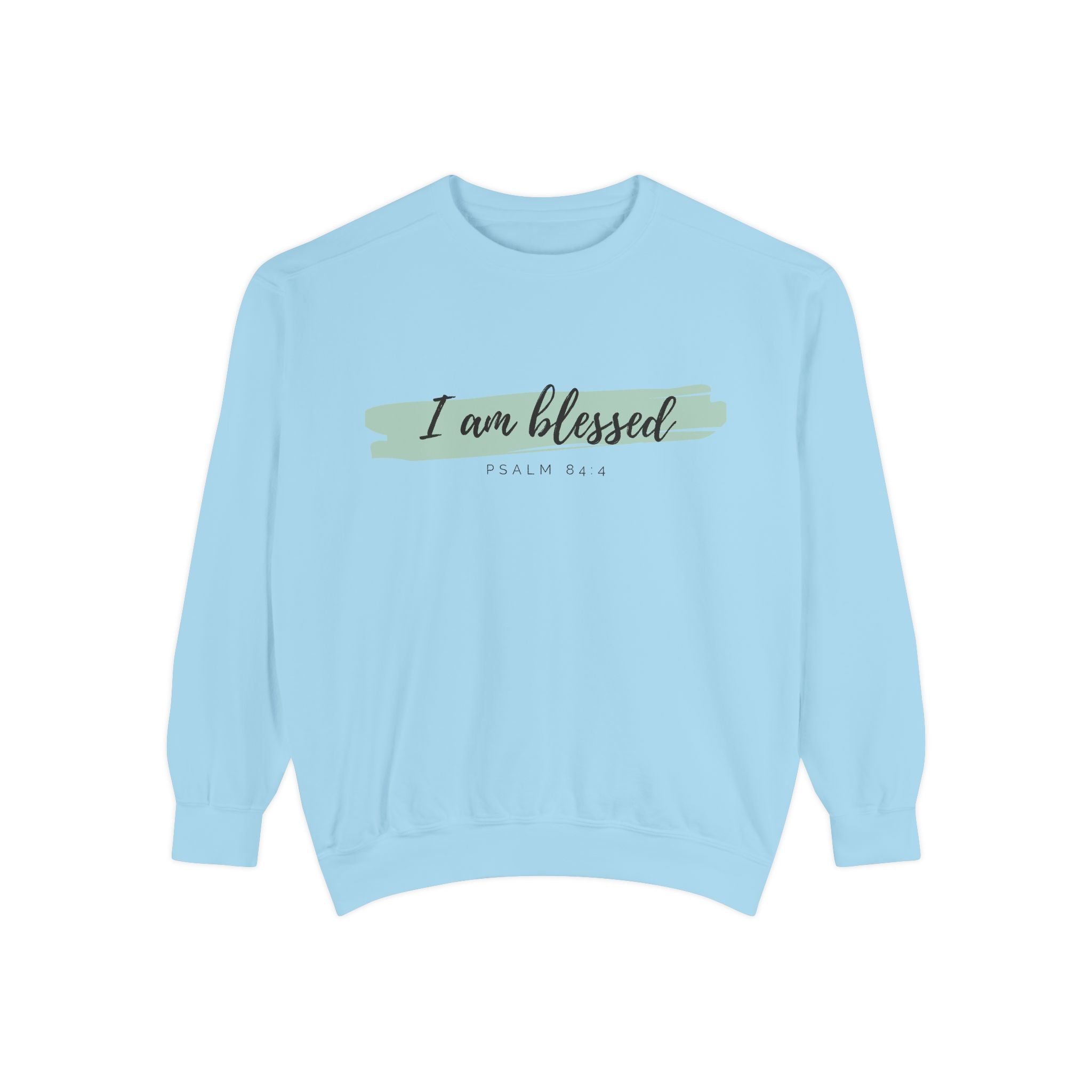 I Am Blessed Sweatshirt – Psalm 84:4 Christian Inspirational Crewneck (Garment-Dyed)