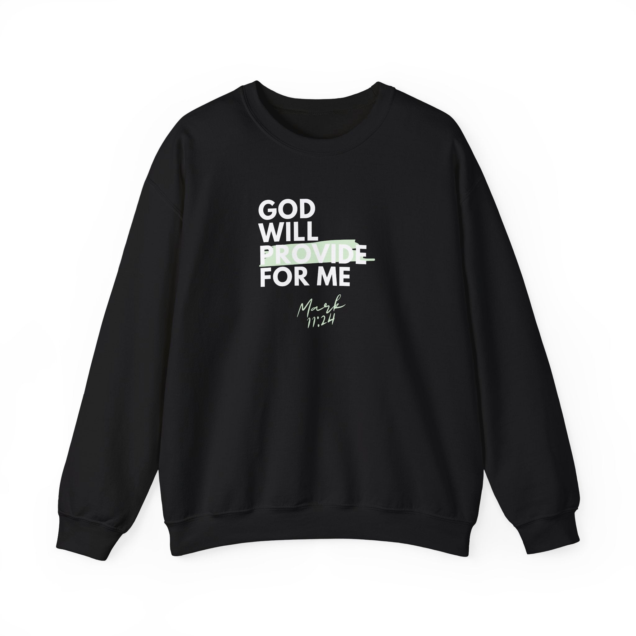 God Will Provide for Me Crewneck Sweatshirt — Mark 11:24 Christian Faith Sweatshirt