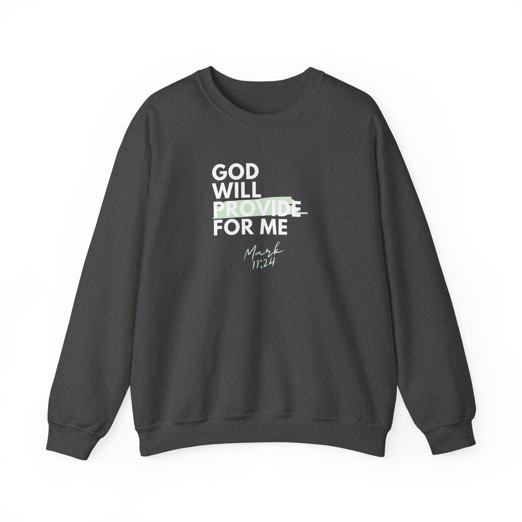 God Will Provide for Me Crewneck Sweatshirt — Mark 11:24 Christian Faith Sweatshirt