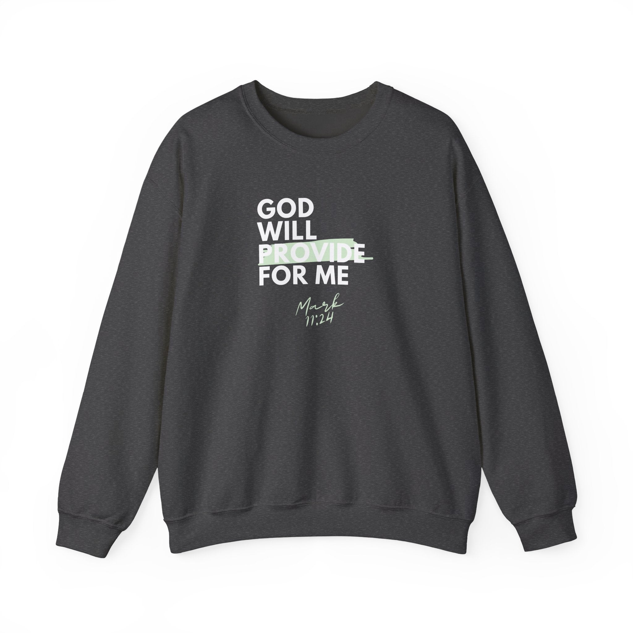 God Will Provide for Me Crewneck Sweatshirt — Mark 11:24 Christian Faith Sweatshirt