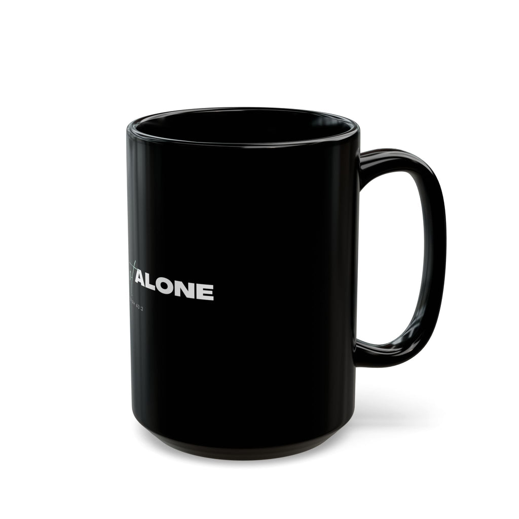 I Am Not Alone Black Mug – Isaiah 43:2 Christian Scripture Coffee Cup | Faith-Based Ceramic Mug (11oz / 15oz)