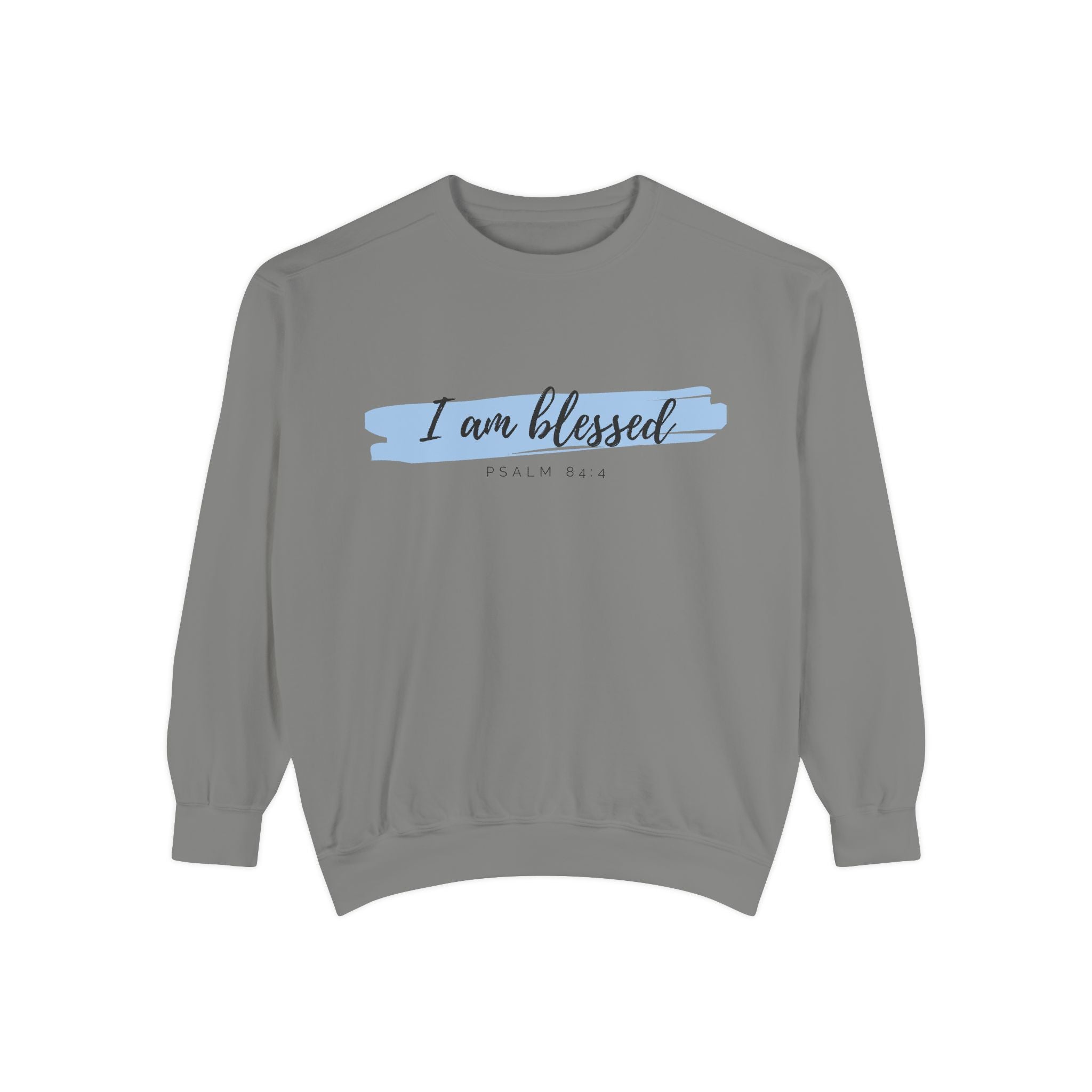 I Am Blessed Sweatshirt – Psalm 84:4 Christian Inspirational Crewneck (Garment-Dyed)