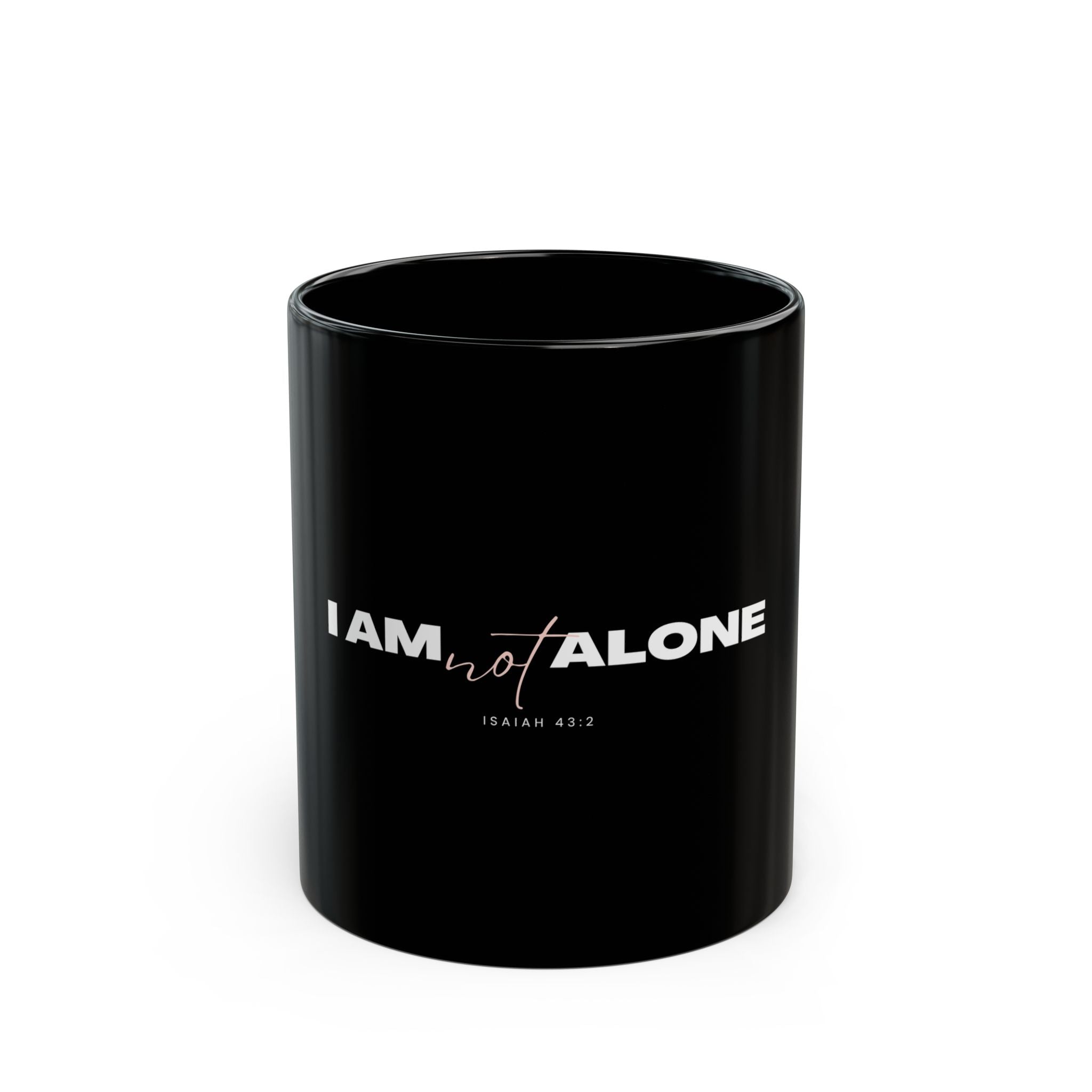 I Am Not Alone Black Mug – Isaiah 43:2 Christian Scripture Coffee Cup | Faith-Based Ceramic Mug (11oz / 15oz)