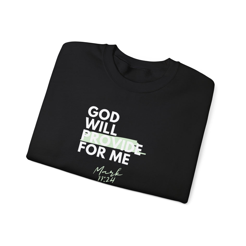 God Will Provide for Me Crewneck Sweatshirt — Mark 11:24 Christian Faith Sweatshirt