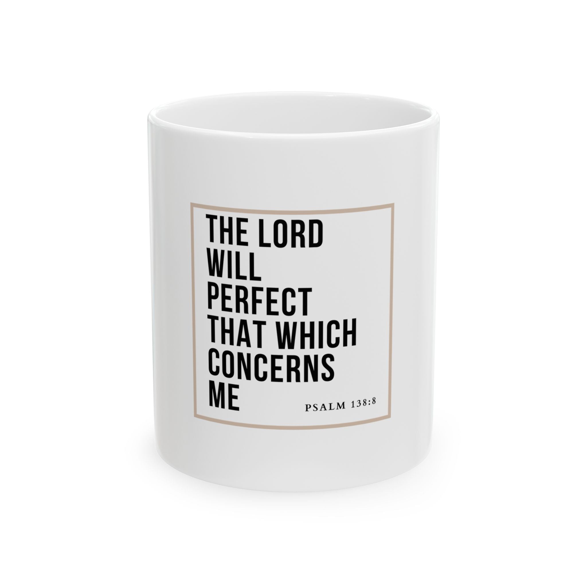 Psalm 138:8 Christian Coffee Mug — “The Lord Will Perfect That Which Concerns Me” Scripture Mug (11oz & 15oz)