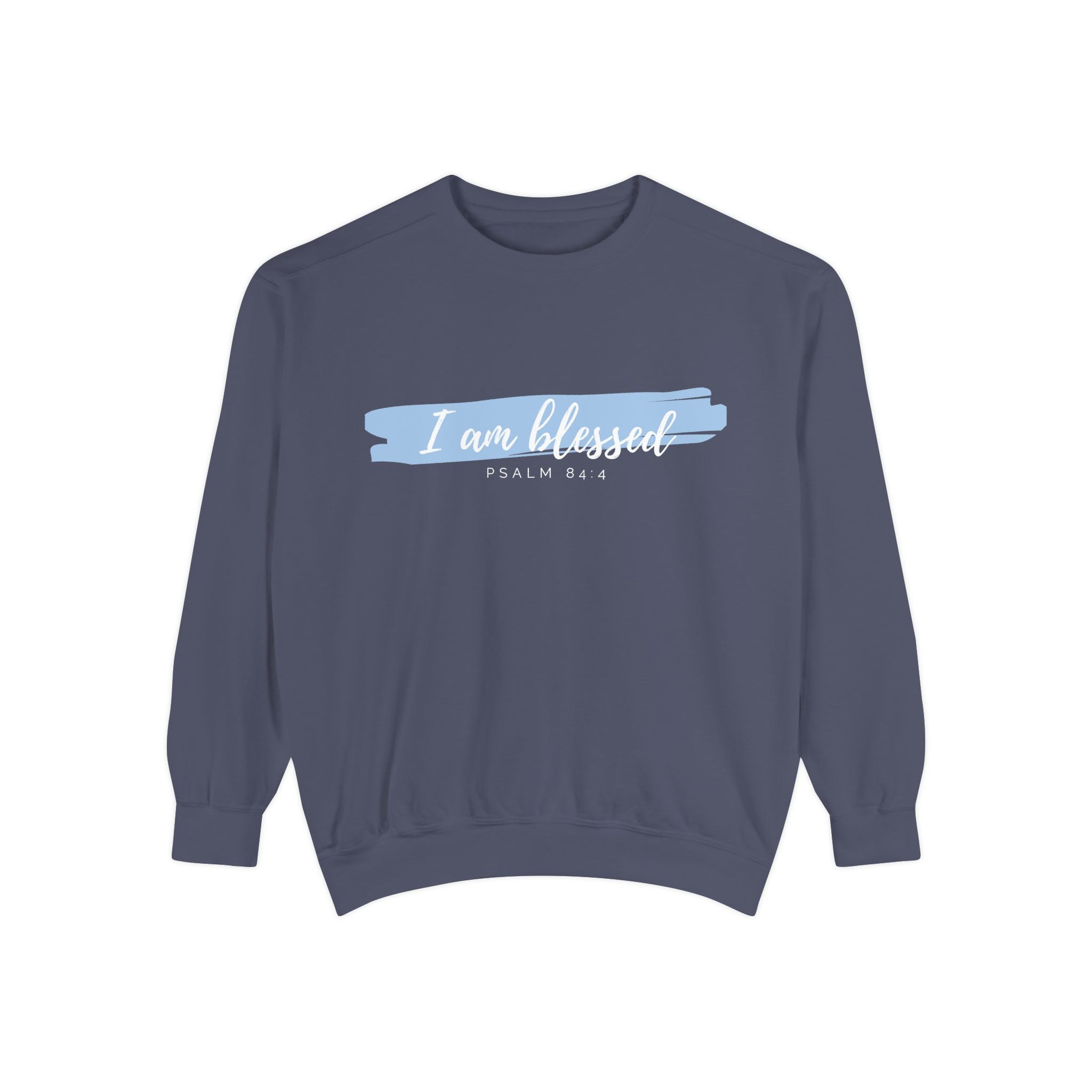 I Am Blessed Sweatshirt – Psalm 84:4 Christian Inspirational Crewneck (Garment-Dyed)