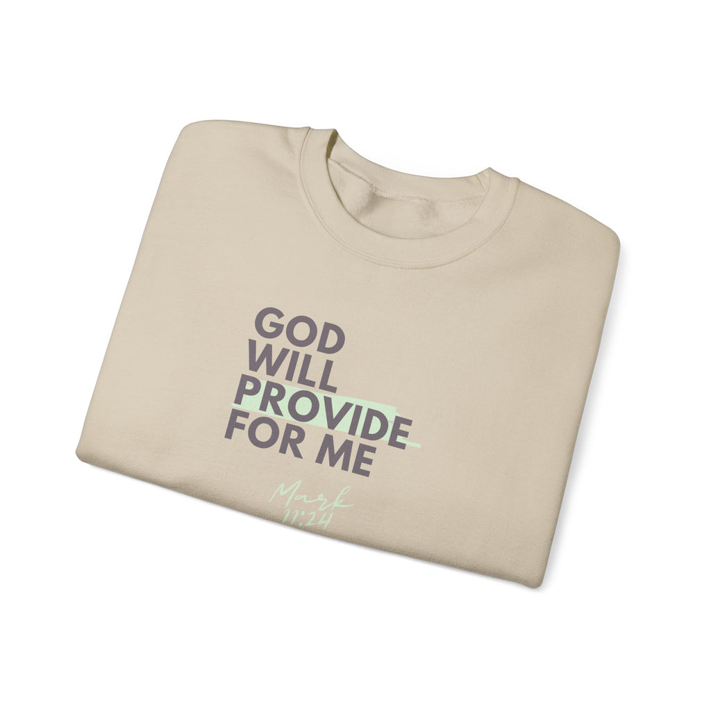 God Will Provide for Me Crewneck Sweatshirt — Mark 11:24 Christian Faith Sweatshirt