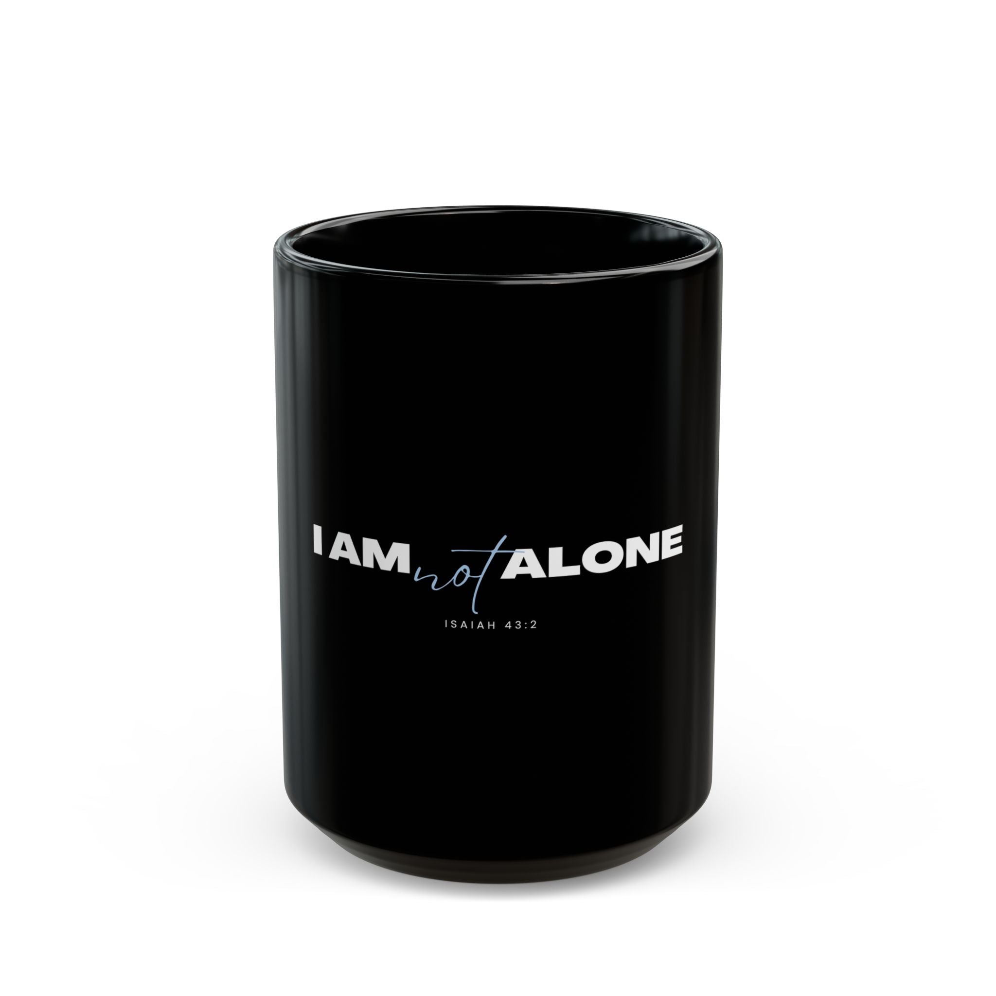 I Am Not Alone Black Mug – Isaiah 43:2 Christian Scripture Coffee Cup | Faith-Based Ceramic Mug (11oz / 15oz)