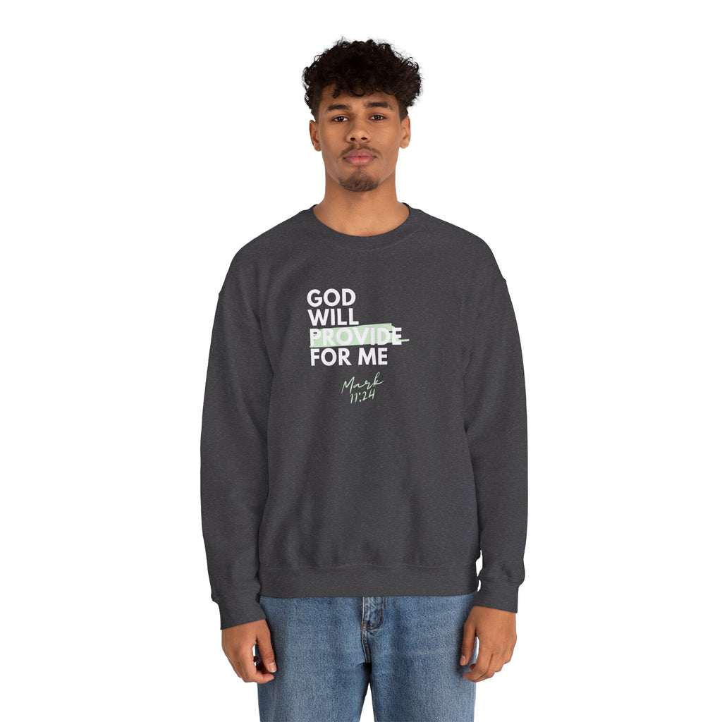 God Will Provide for Me Crewneck Sweatshirt — Mark 11:24 Christian Faith Sweatshirt