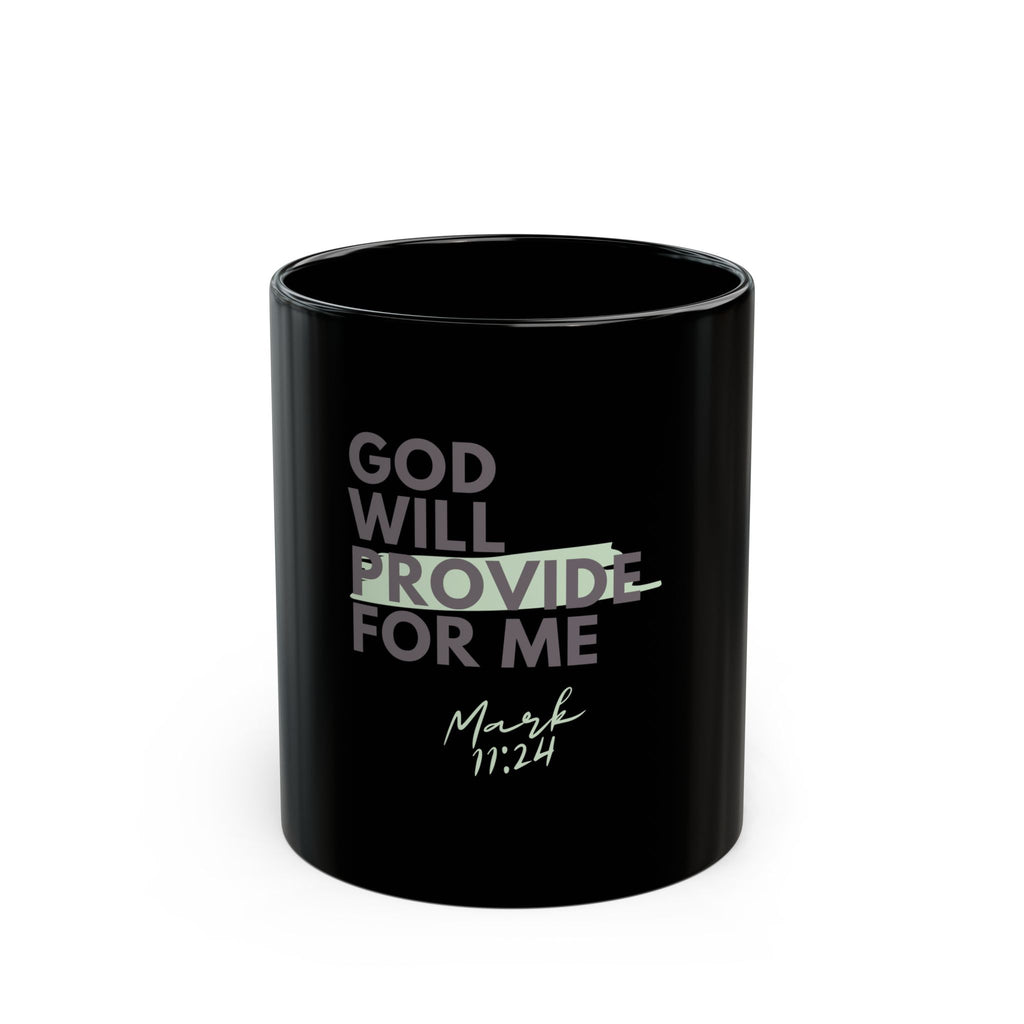 God Will Provide for Me Christian Black Ceramic Mug — Mark 11:24 Scripture Coffee Mug (11oz & 15oz)