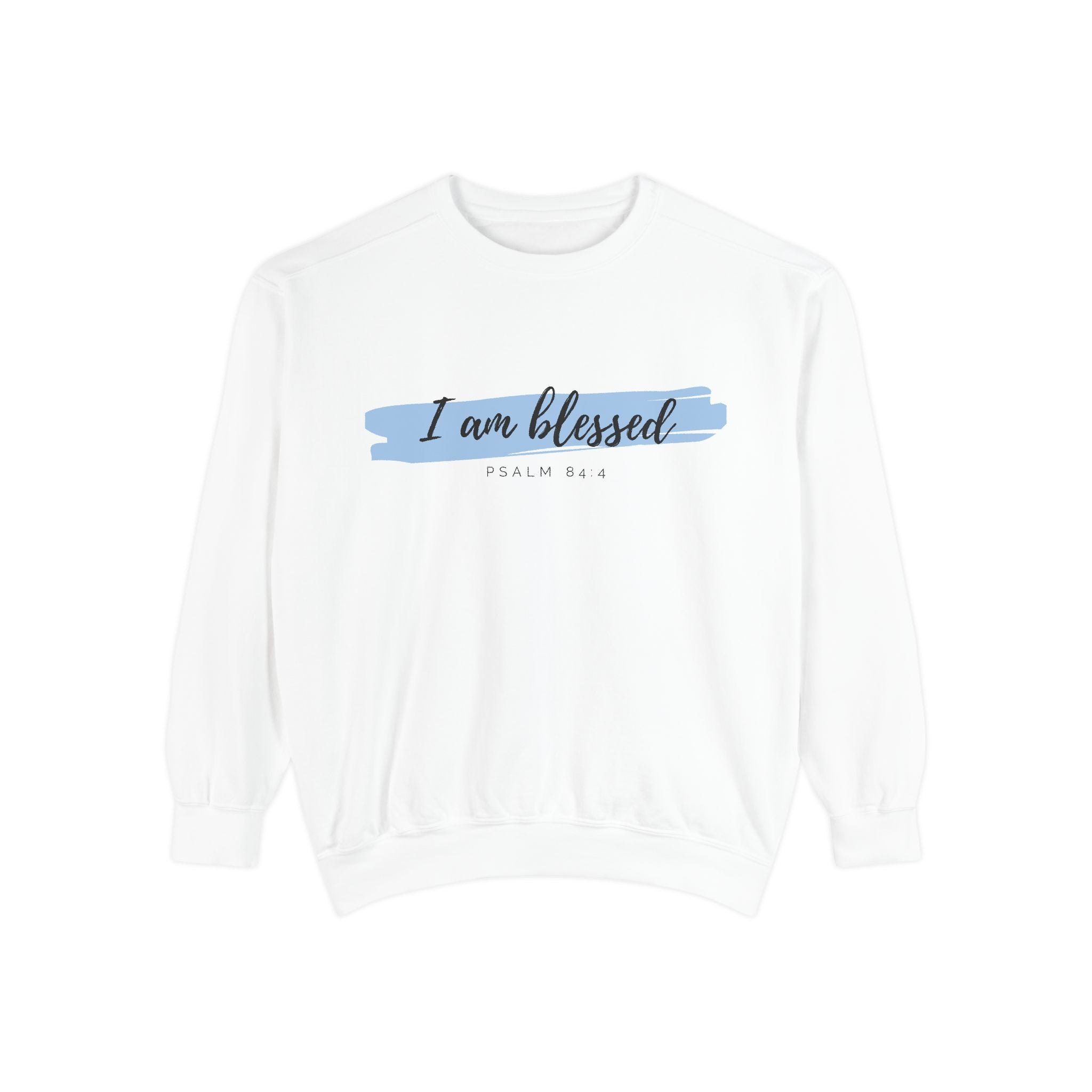 I Am Blessed Sweatshirt – Psalm 84:4 Christian Inspirational Crewneck (Garment-Dyed)
