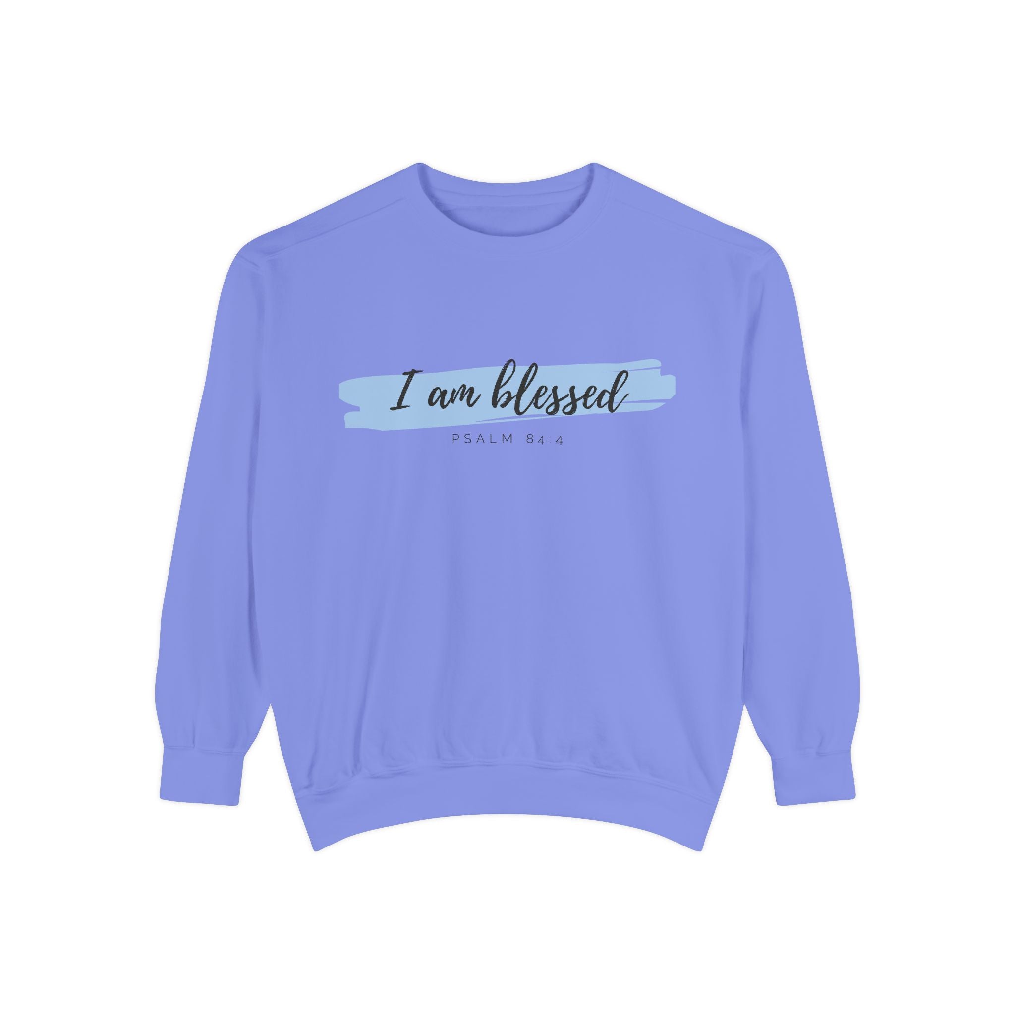 I Am Blessed Sweatshirt – Psalm 84:4 Christian Inspirational Crewneck (Garment-Dyed)