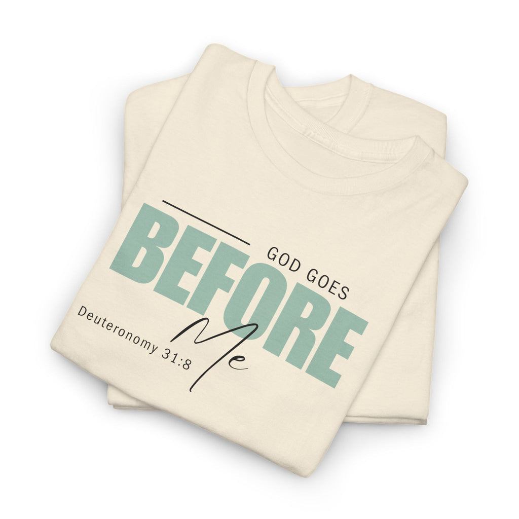 God Goes Before Me T-Shirt – Christian Unisex Tee (Deuteronomy 31:8 Scripture) | Faith Graphic Shirt
