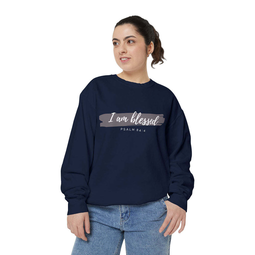I Am Blessed Sweatshirt – Psalm 84:4 Christian Inspirational Crewneck (Garment-Dyed)