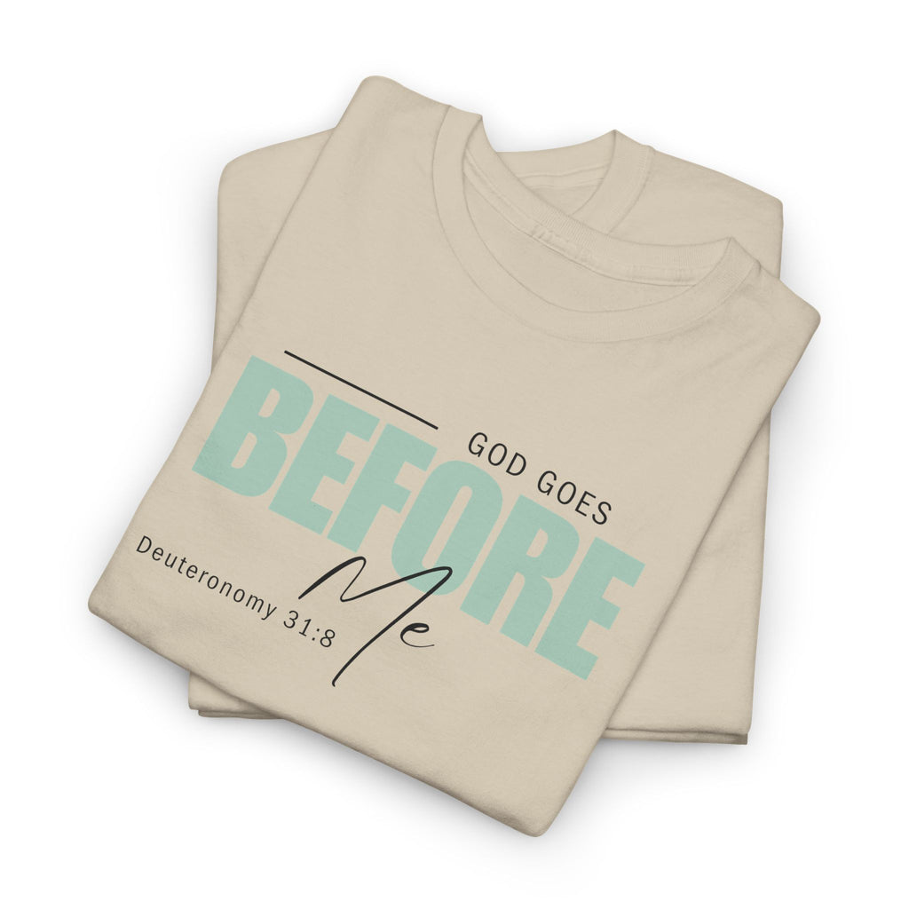God Goes Before Me T-Shirt – Christian Unisex Tee (Deuteronomy 31:8 Scripture) | Faith Graphic Shirt