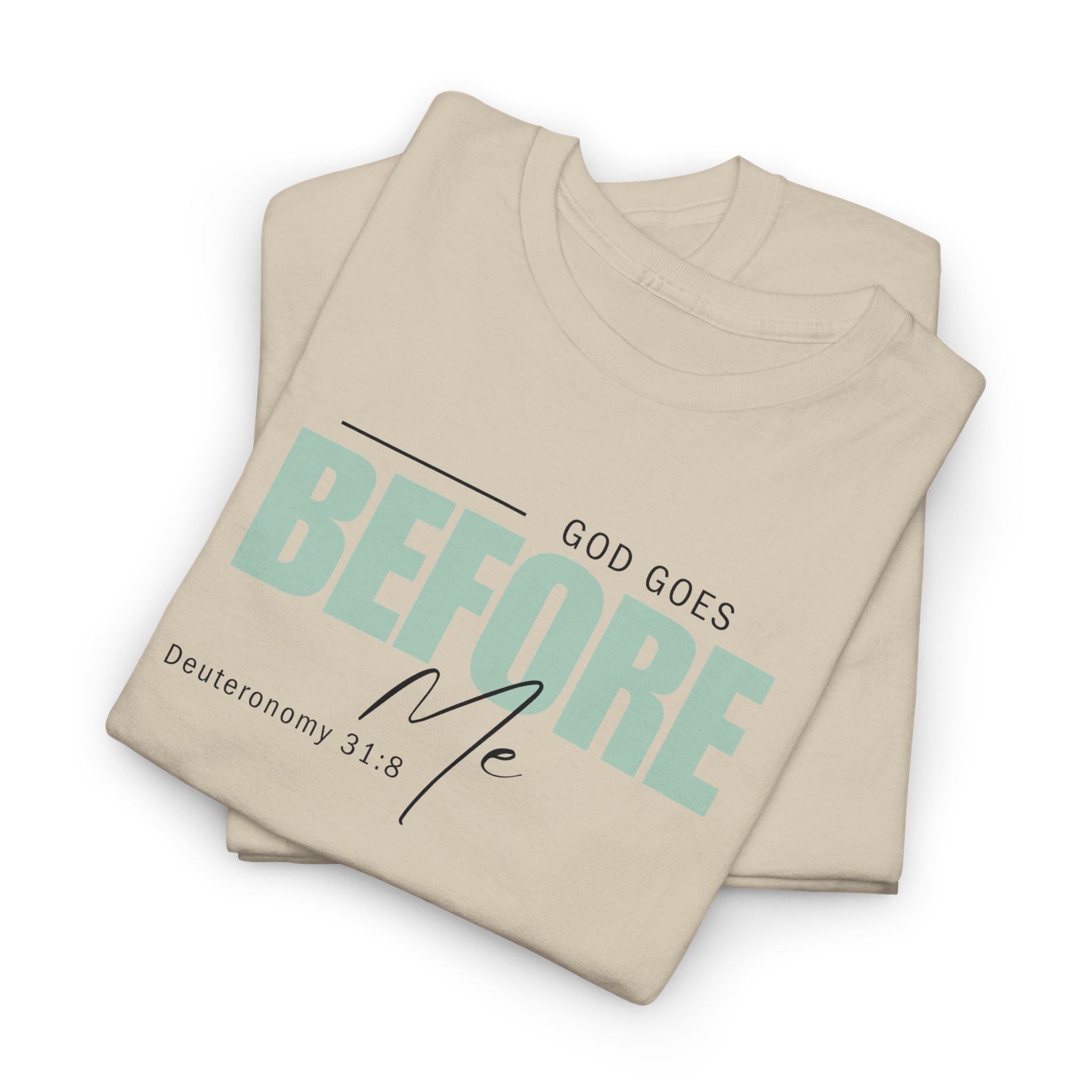 God Goes Before Me T-Shirt – Christian Unisex Tee (Deuteronomy 31:8 Scripture) | Faith Graphic Shirt