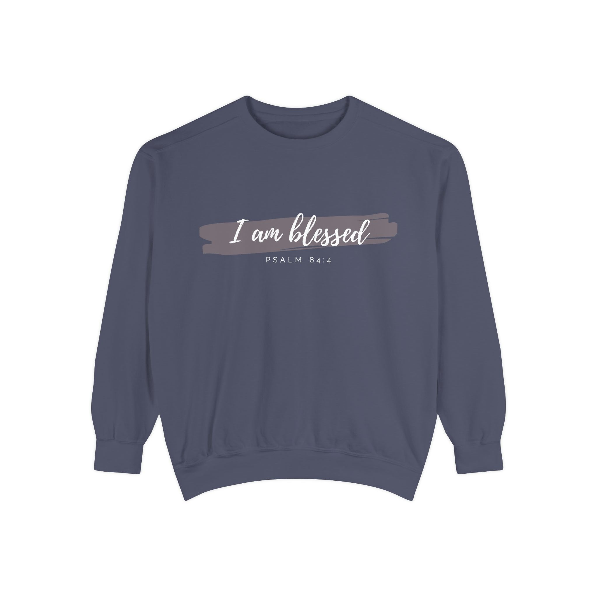 I Am Blessed Sweatshirt – Psalm 84:4 Christian Inspirational Crewneck (Garment-Dyed)
