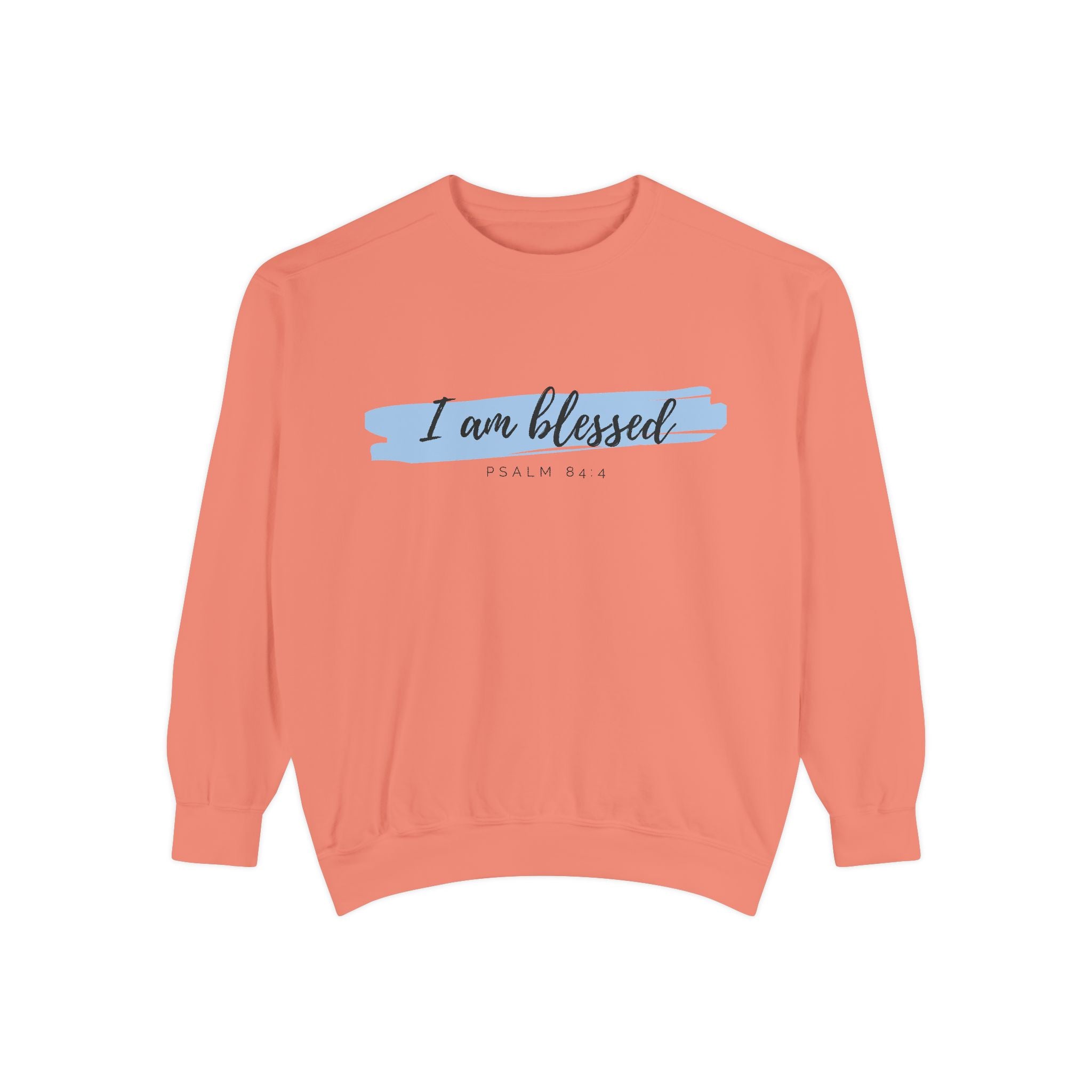 I Am Blessed Sweatshirt – Psalm 84:4 Christian Inspirational Crewneck (Garment-Dyed)