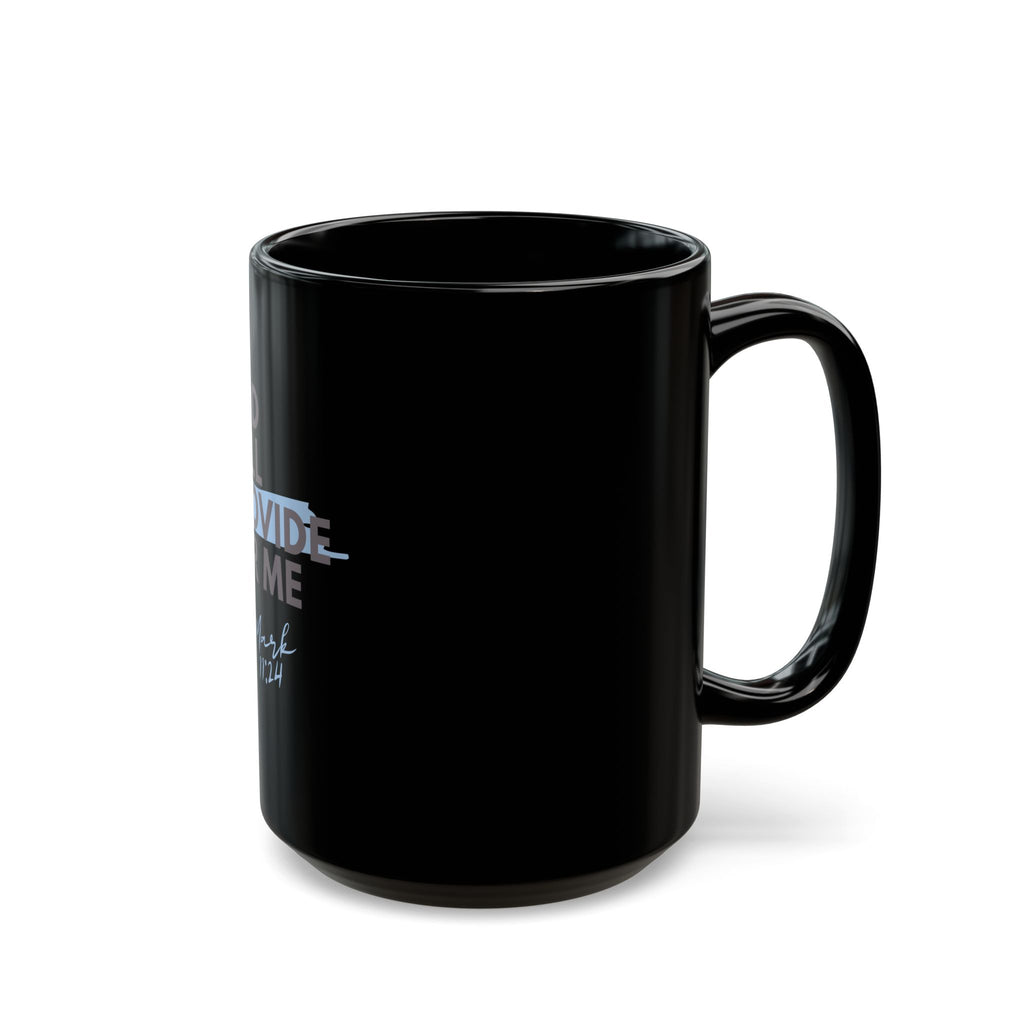 God Will Provide for Me Christian Black Ceramic Mug — Mark 11:24 Scripture Coffee Mug (11oz & 15oz)
