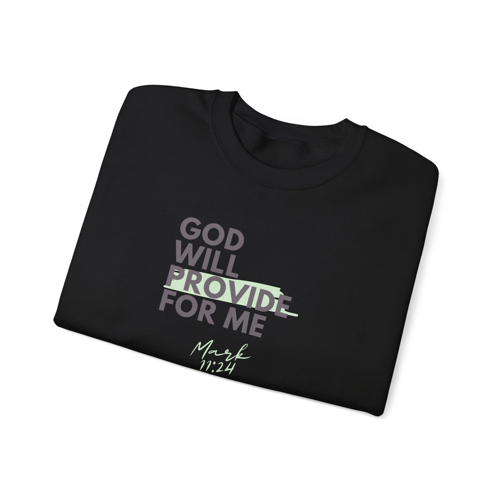 God Will Provide for Me Crewneck Sweatshirt — Mark 11:24 Christian Faith Sweatshirt
