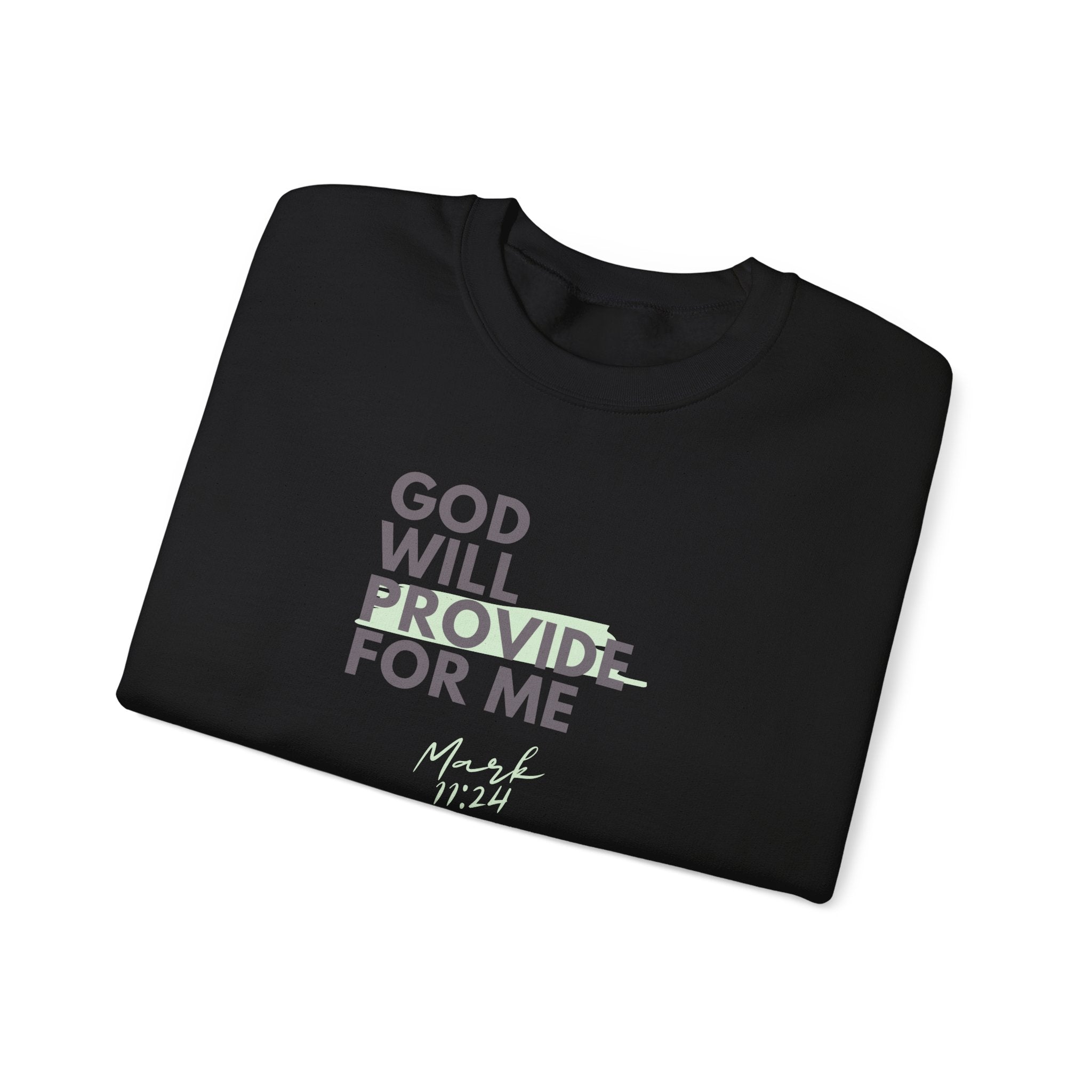 God Will Provide for Me Crewneck Sweatshirt — Mark 11:24 Christian Faith Sweatshirt