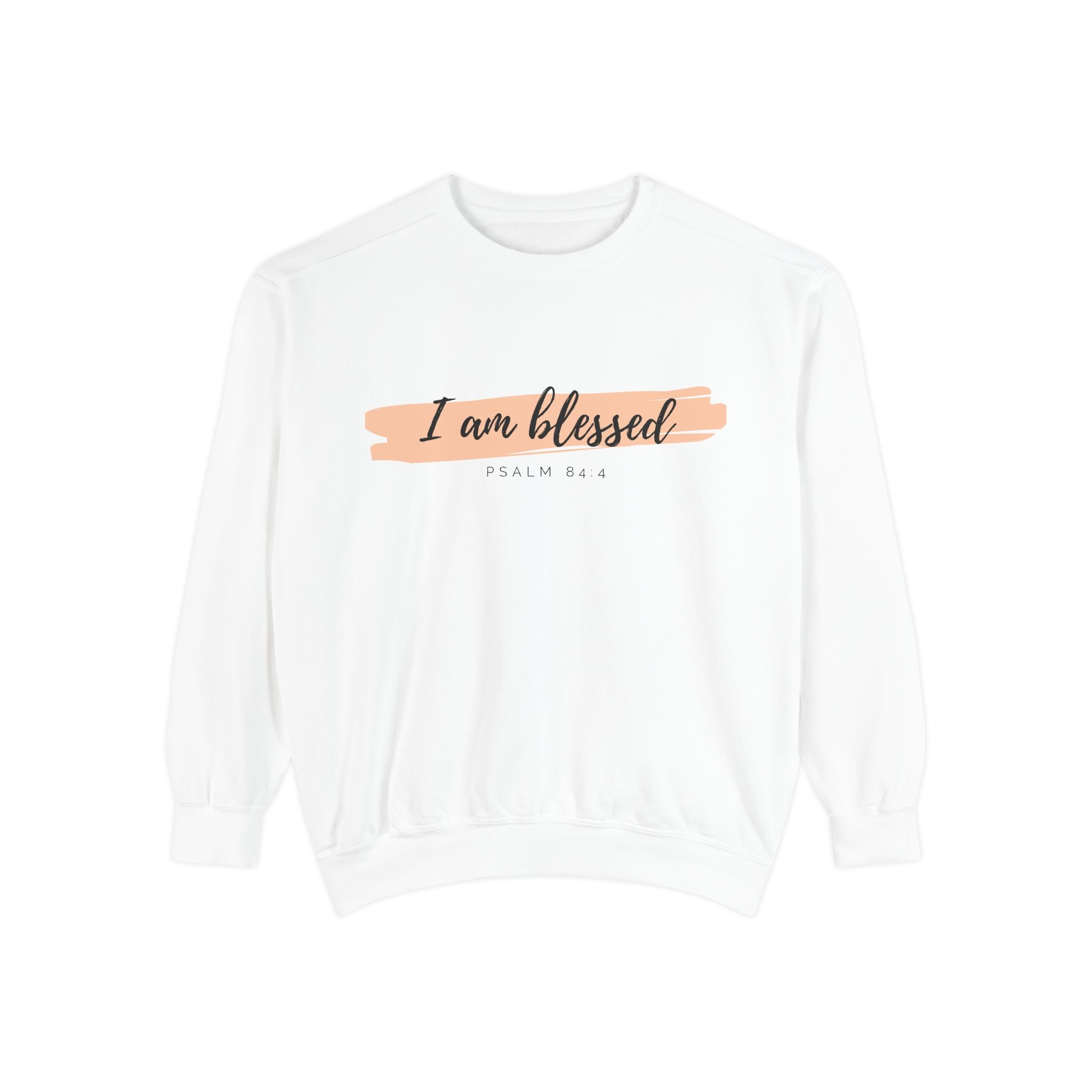 I Am Blessed Sweatshirt – Psalm 84:4 Christian Inspirational Crewneck (Garment-Dyed)