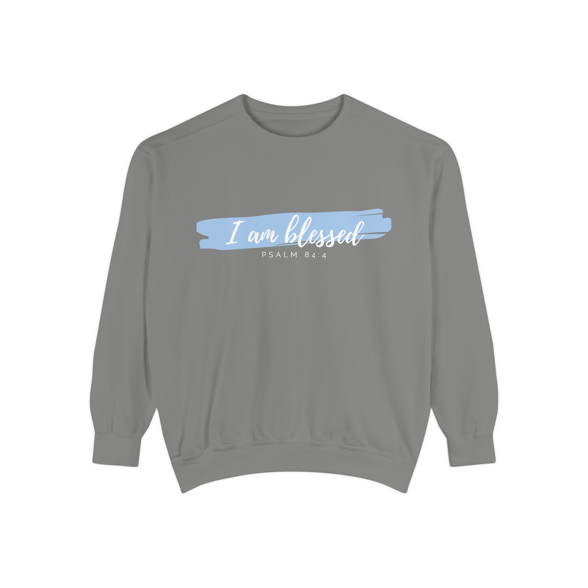 I Am Blessed Sweatshirt – Psalm 84:4 Christian Inspirational Crewneck (Garment-Dyed)