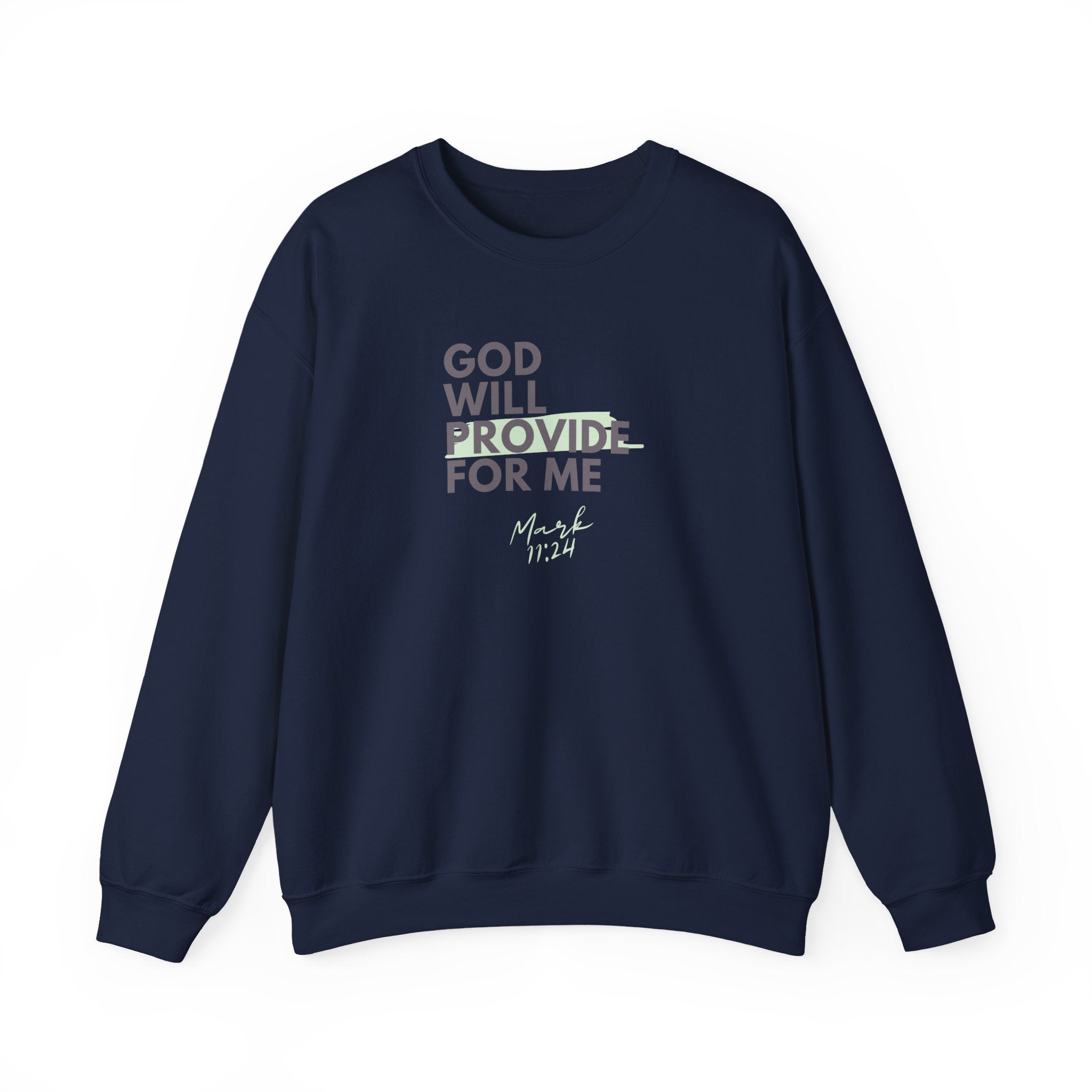 God Will Provide for Me Crewneck Sweatshirt — Mark 11:24 Christian Faith Sweatshirt