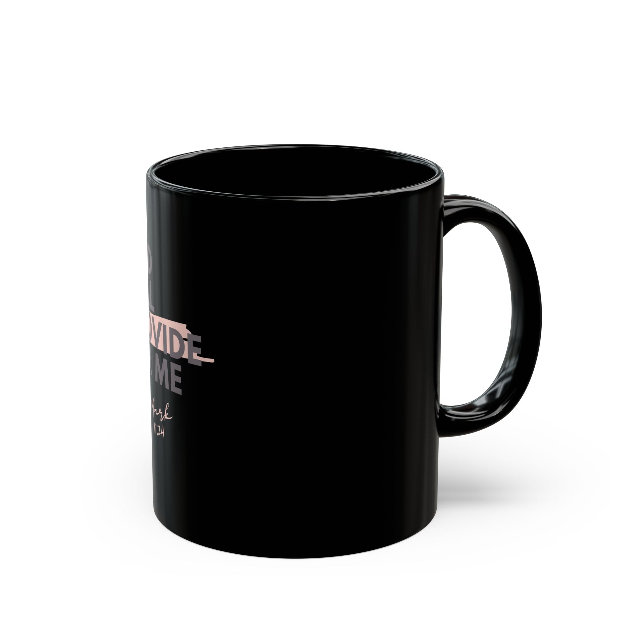 God Will Provide for Me Christian Black Ceramic Mug — Mark 11:24 Scripture Coffee Mug (11oz & 15oz)